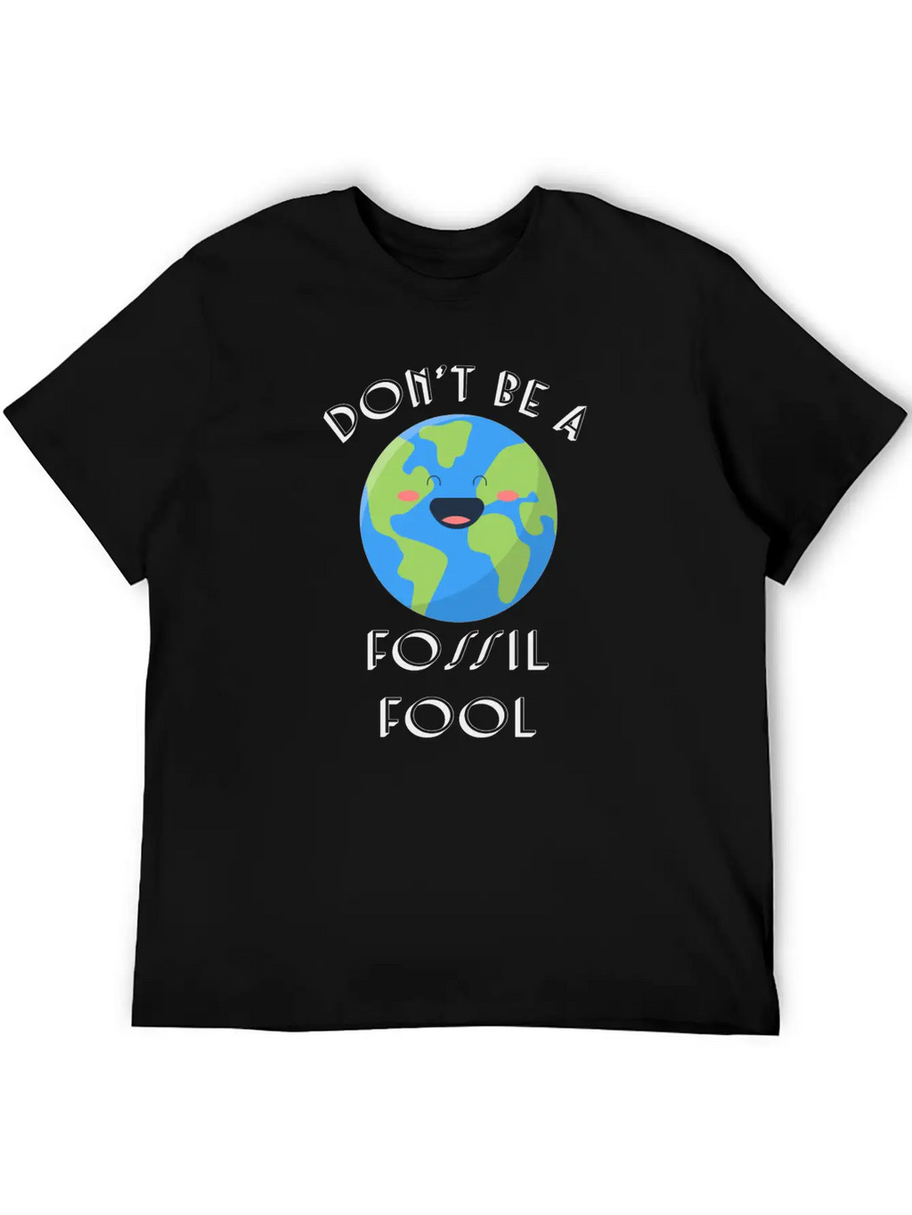 Fossil Fool Gift Ecology Saying Climate Change Unisex Short Sleeve Soft Cotton T-Shirt – Casual Everyday Wear