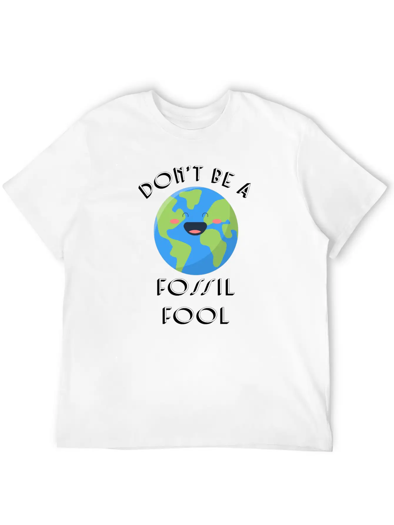 Fossil Fool Gift Ecology Saying Climate Change Unisex Short Sleeve Soft Cotton T-Shirt – Casual Everyday Wear