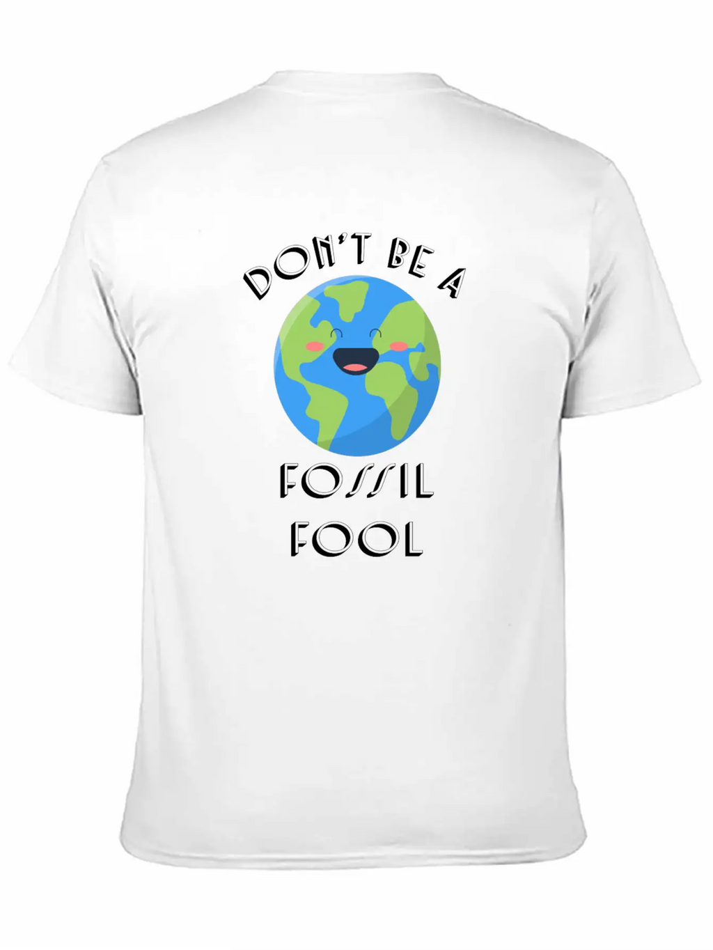Fossil Fool Gift Ecology Saying Climate Change Unisex Short Sleeve Soft Cotton T-Shirt – Casual Everyday Wear