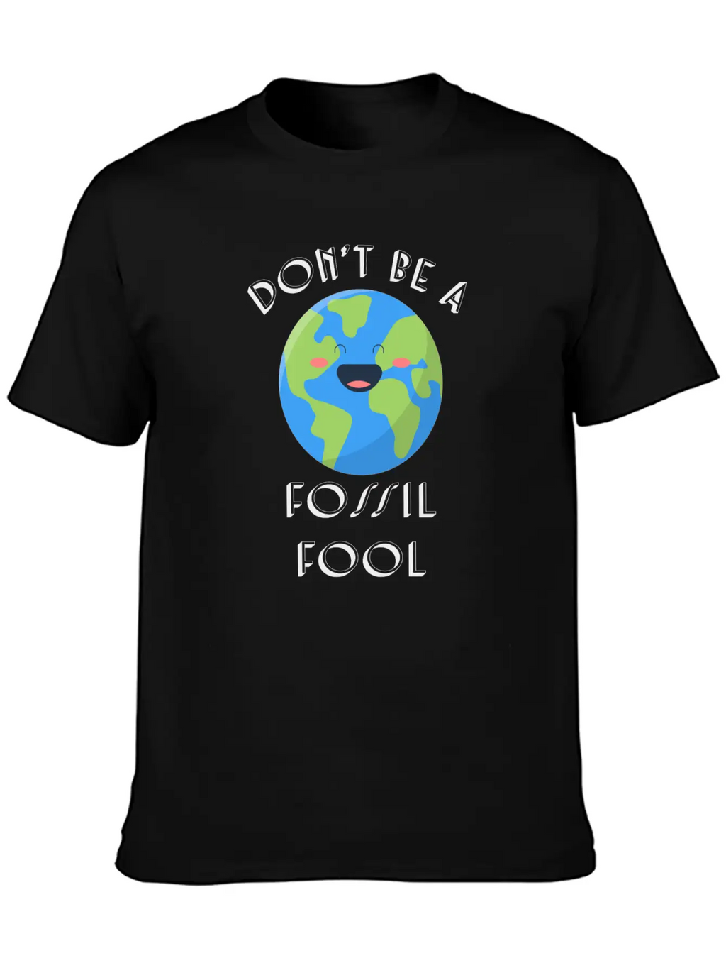 Fossil Fool Gift Ecology Saying Climate Change Unisex Short Sleeve Soft Cotton T-Shirt – Casual Everyday Wear