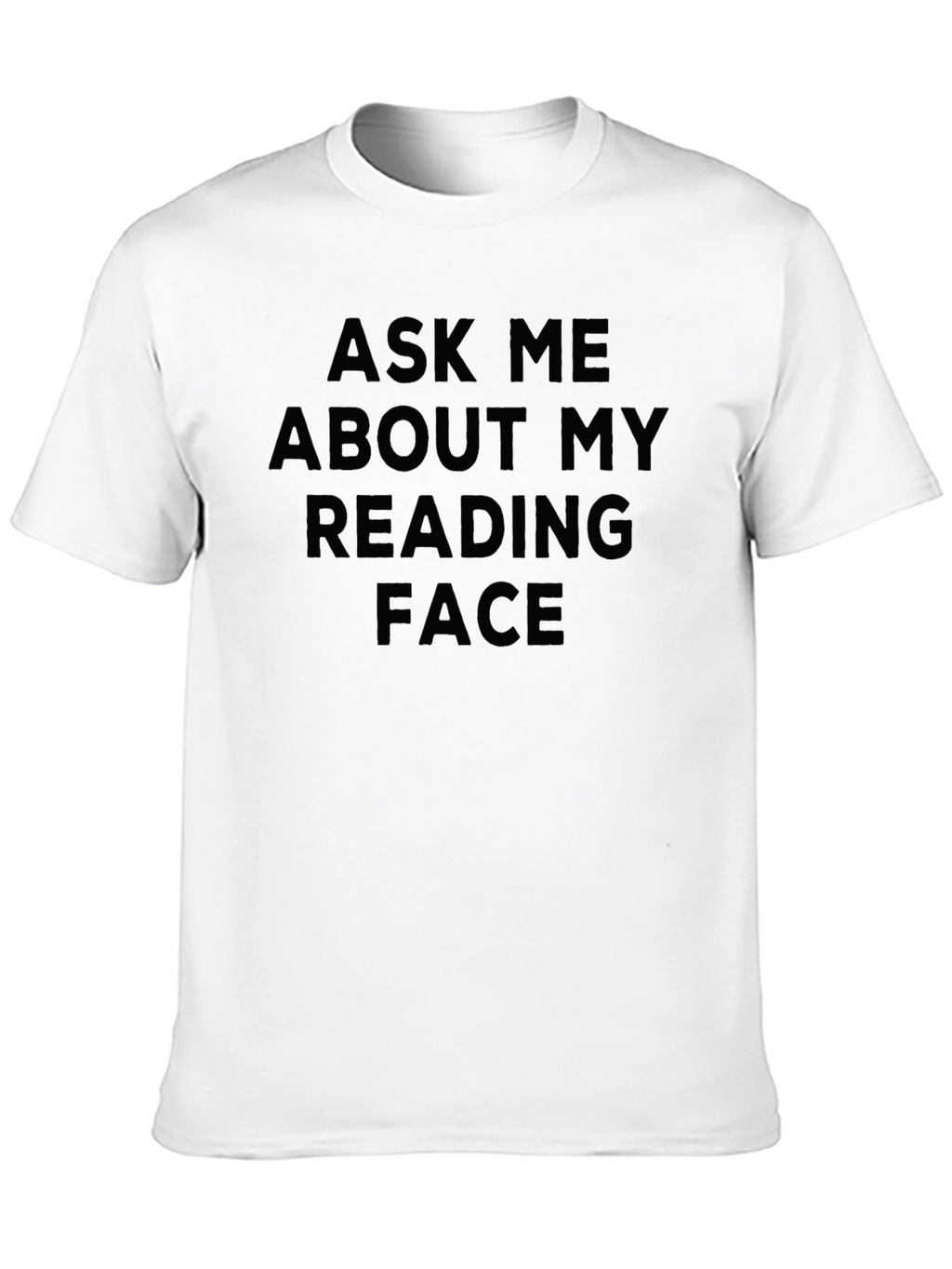 Ask Me About My Reading Face Graphic Tee