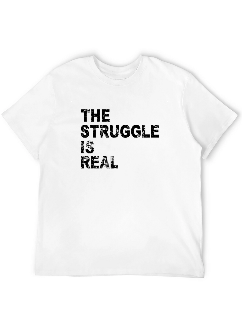 The Struggle Is Real Black Graphic T-Shirt
