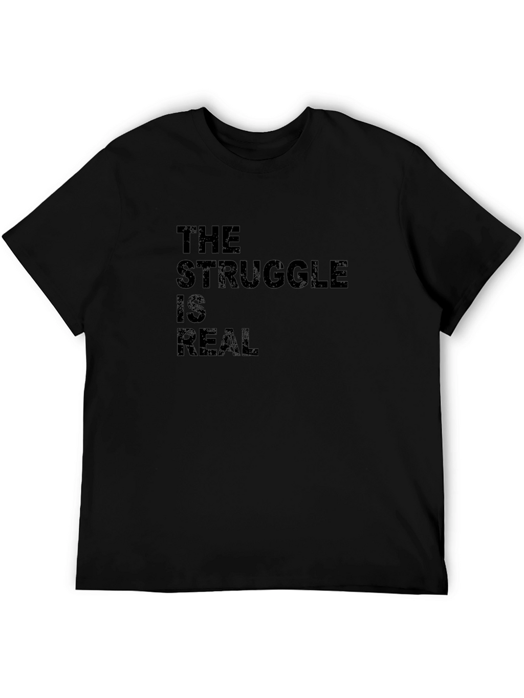 The Struggle Is Real Black Graphic T-Shirt