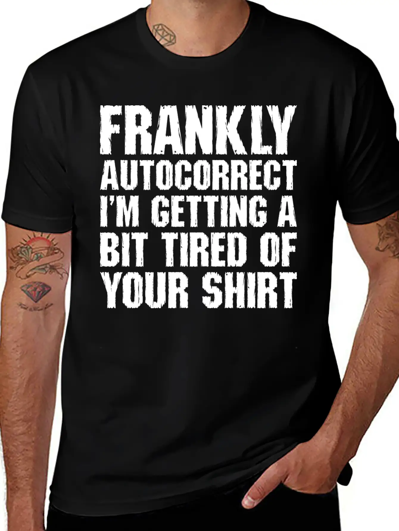 Frankly Autocorrect Im Getting A Bit Tired Casual Graphic T-Shirt – Simple And Comfortable Daily Wear