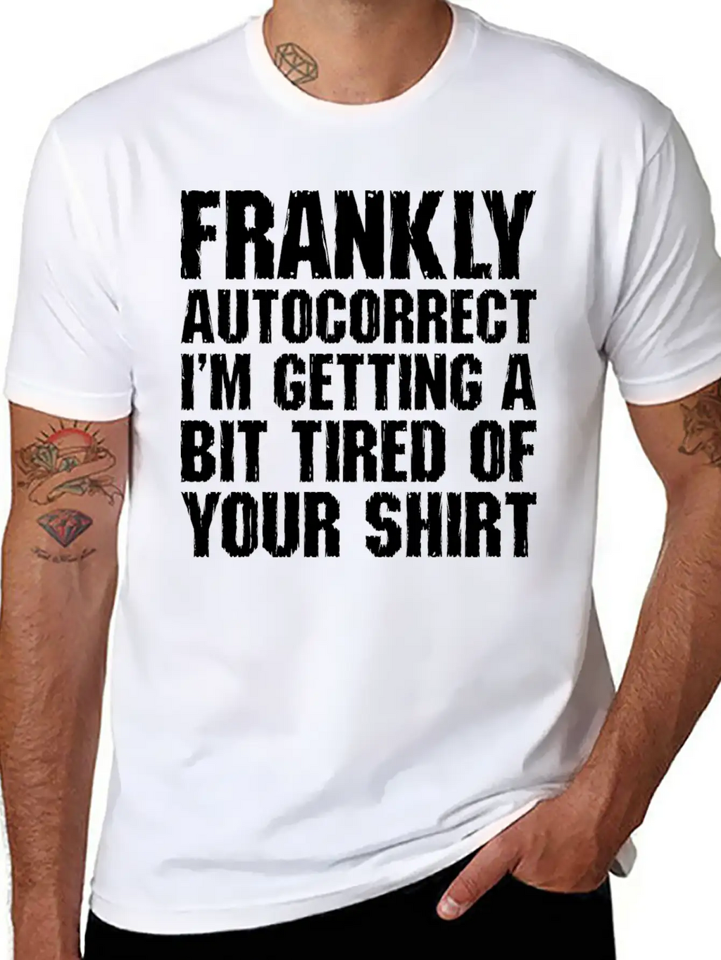 Frankly Autocorrect Im Getting A Bit Tired Casual Graphic T-Shirt – Simple And Comfortable Daily Wear