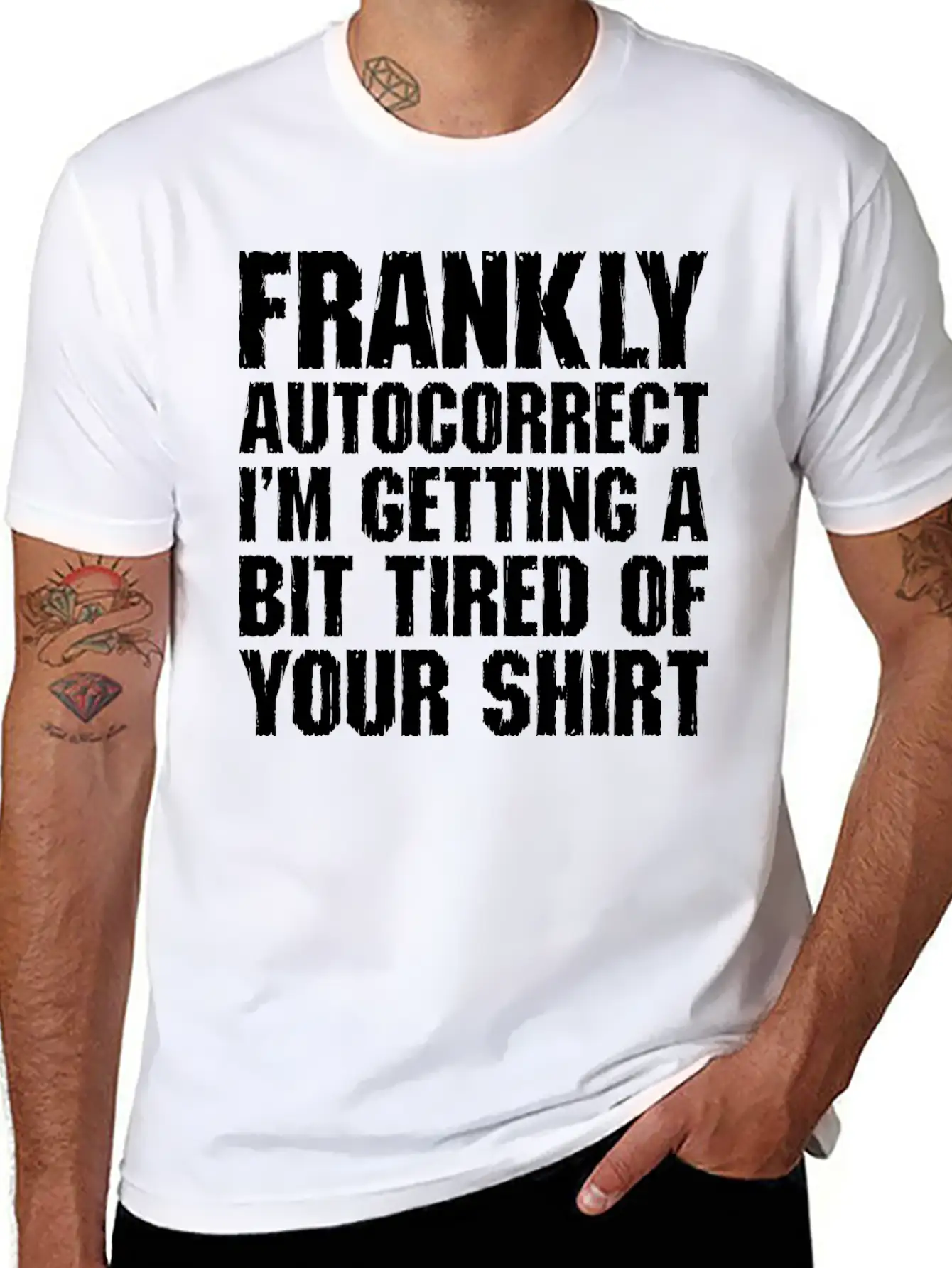 Frankly Autocorrect Im Getting A Bit Tired Casual Graphic T-Shirt – Simple And Comfortable Daily Wear