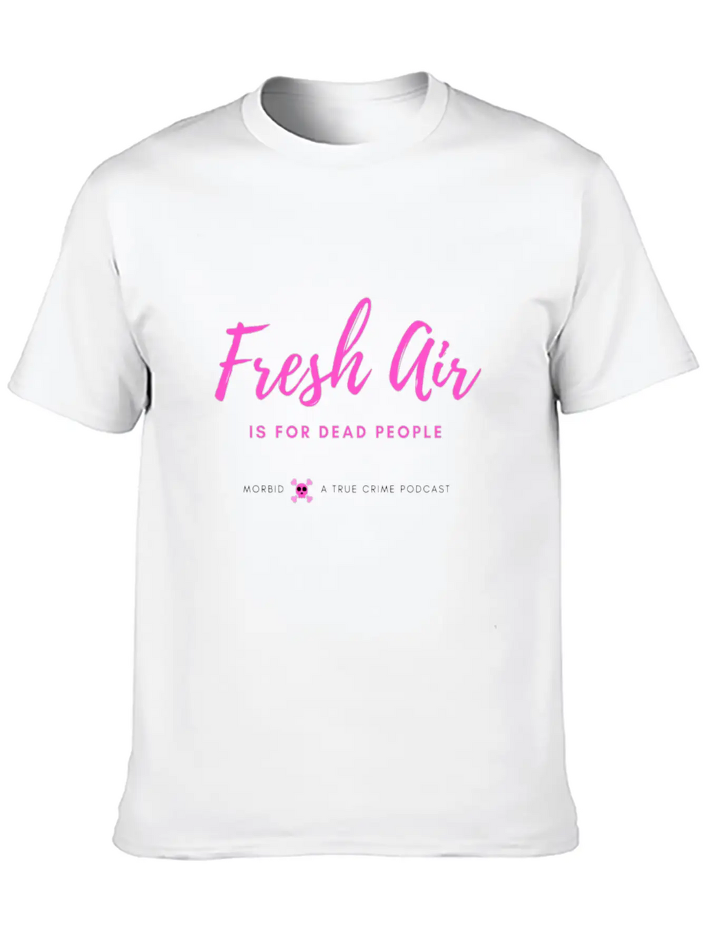 Fresh Air Is For Dead People Unisex Short Sleeve Soft Cotton T-Shirt – Casual Everyday Wear