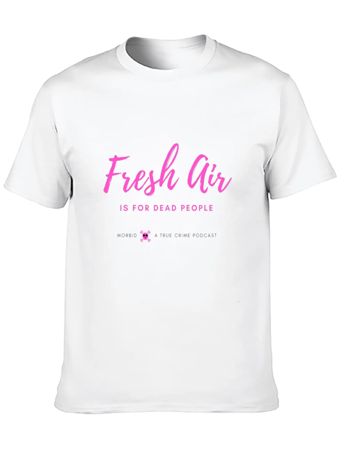 Fresh Air Is For Dead People Unisex Short Sleeve Soft Cotton T-Shirt – Casual Everyday Wear