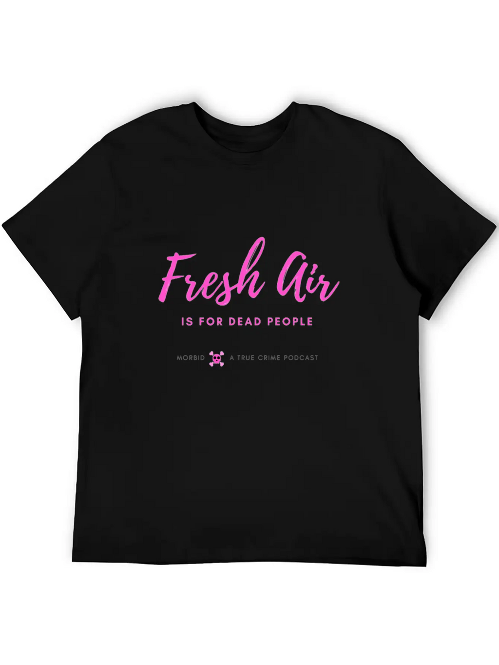Fresh Air Is For Dead People Unisex Short Sleeve Soft Cotton T-Shirt – Casual Everyday Wear
