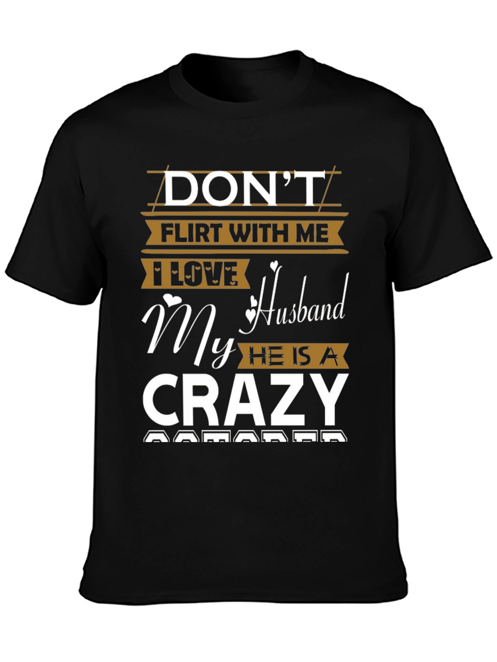Dont Flirt With Me Crazy Husband T-Shirt
