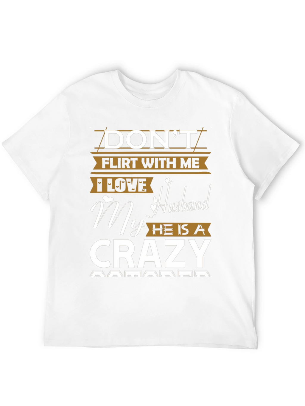 Dont Flirt With Me Crazy Husband T-Shirt