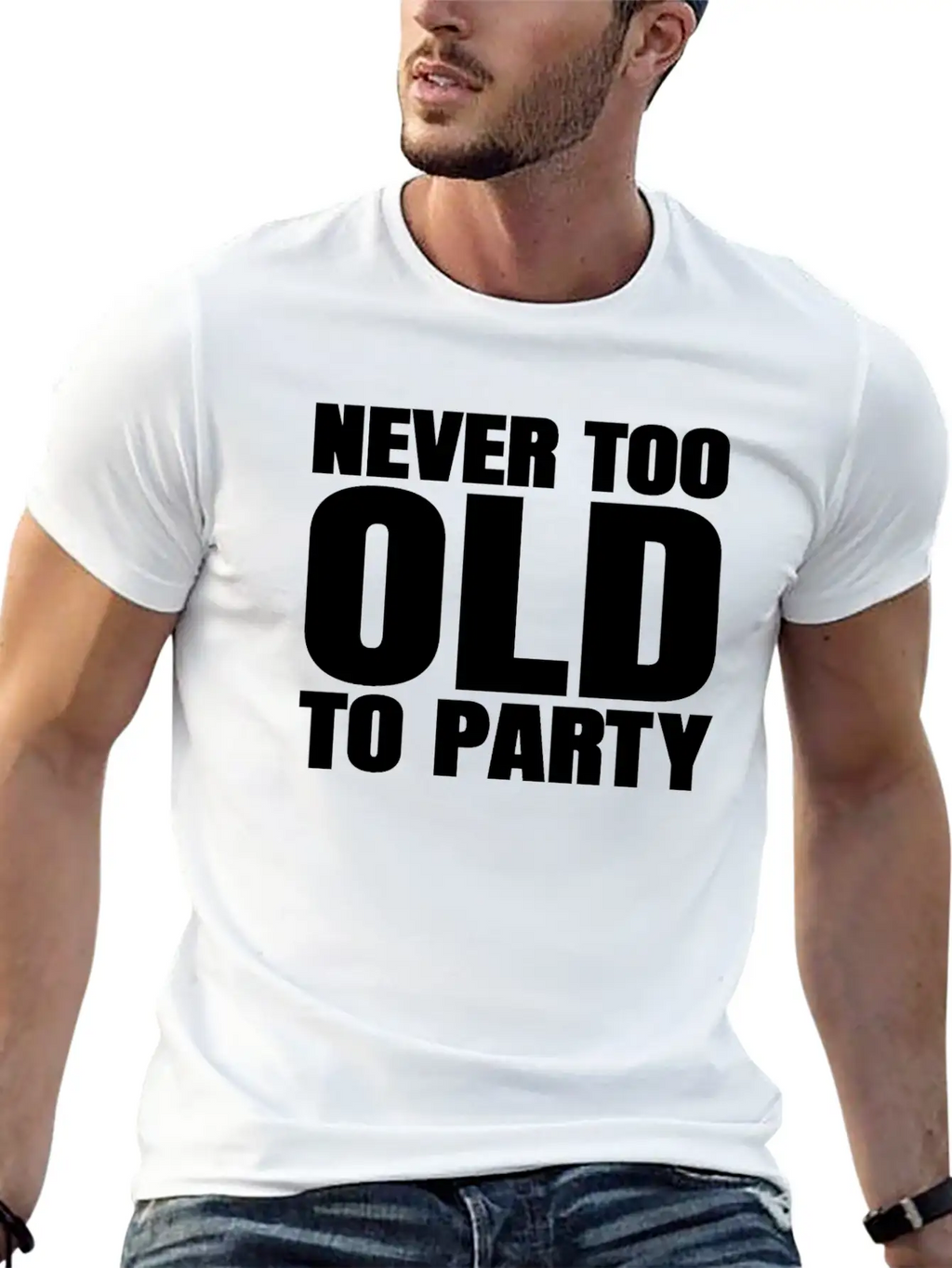 Funny Aging Gifts Never Too Old To Party Sarcasm Breathable Soft Cotton T-Shirt – Timeless Casual Look