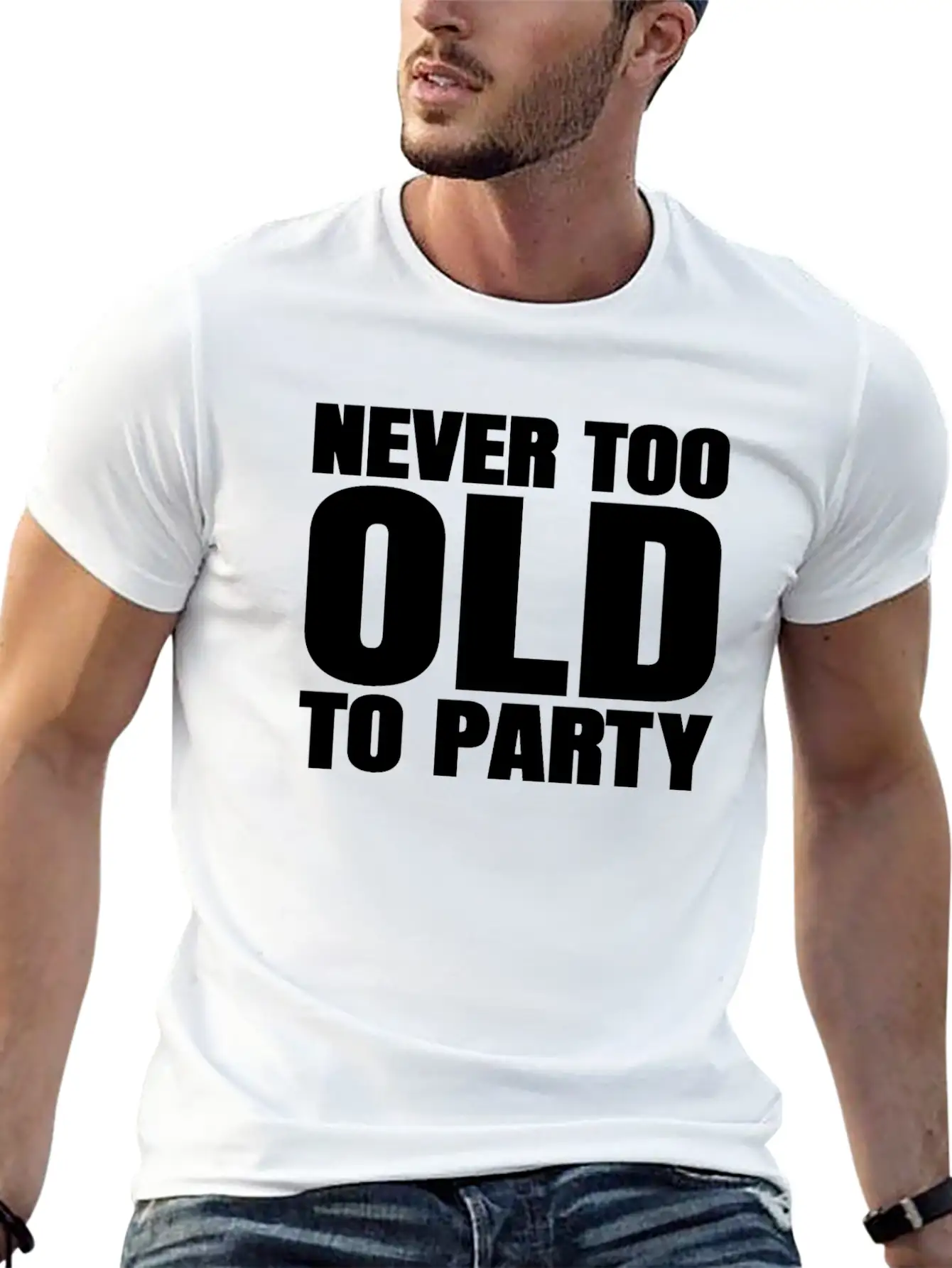 Funny Aging Gifts Never Too Old To Party Sarcasm Breathable Soft Cotton T-Shirt – Timeless Casual Look