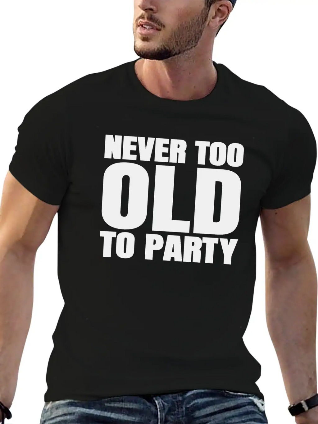Funny Aging Gifts Never Too Old To Party Sarcasm Breathable Soft Cotton T-Shirt – Timeless Casual Look