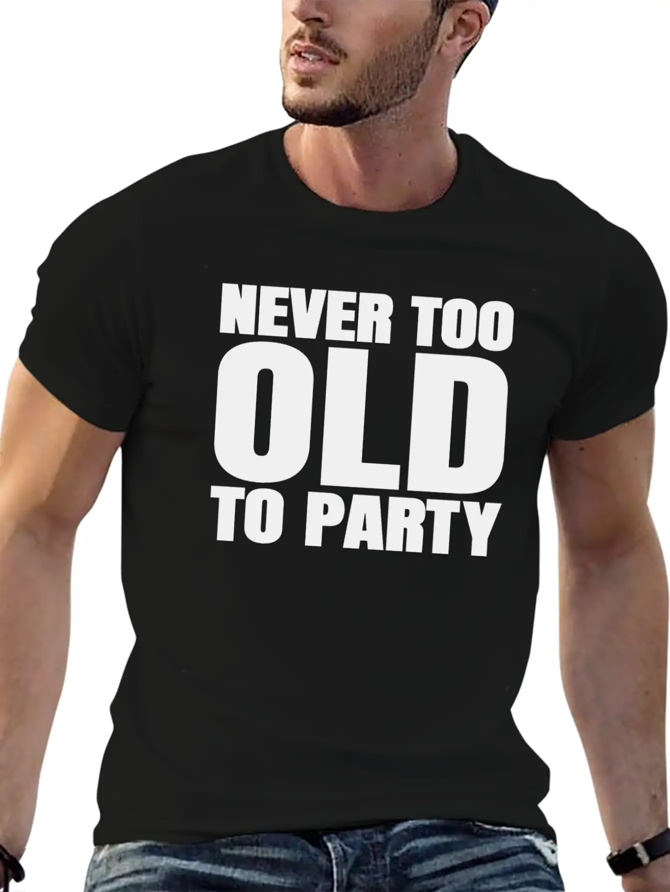 Funny Aging Gifts Never Too Old To Party Sarcasm Breathable Soft Cotton T-Shirt – Timeless Casual Look