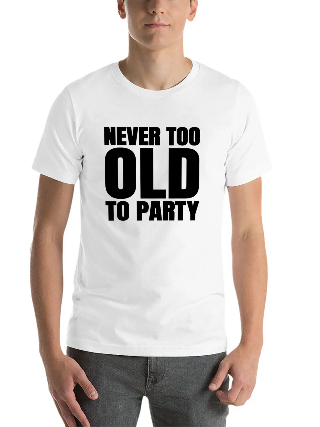 Funny Aging Gifts Never Too Old To Party Sarcasm Breathable Soft Cotton T-Shirt – Timeless Casual Look