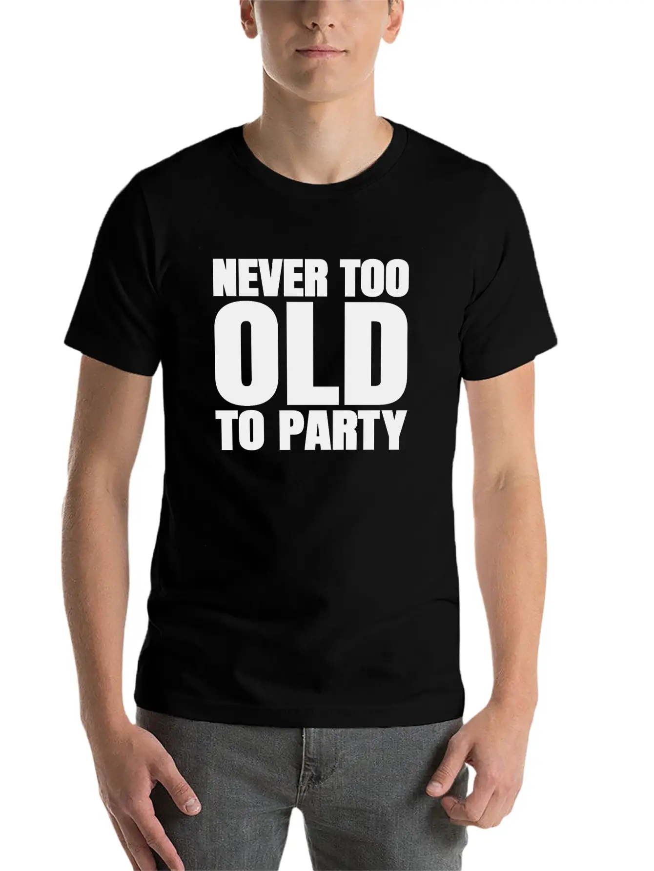 Funny Aging Gifts Never Too Old To Party Sarcasm Breathable Soft Cotton T-Shirt – Timeless Casual Look