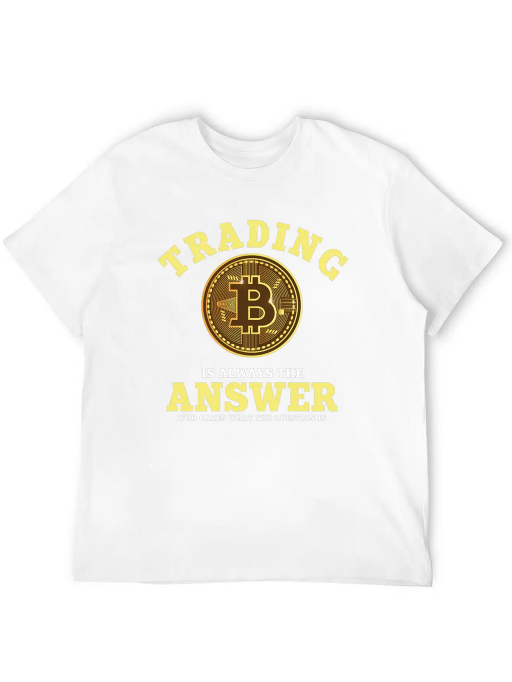 Funny Bitcoin Trading Saying Unisex Casual T-Shirt – Clean Design For Daily Comfort