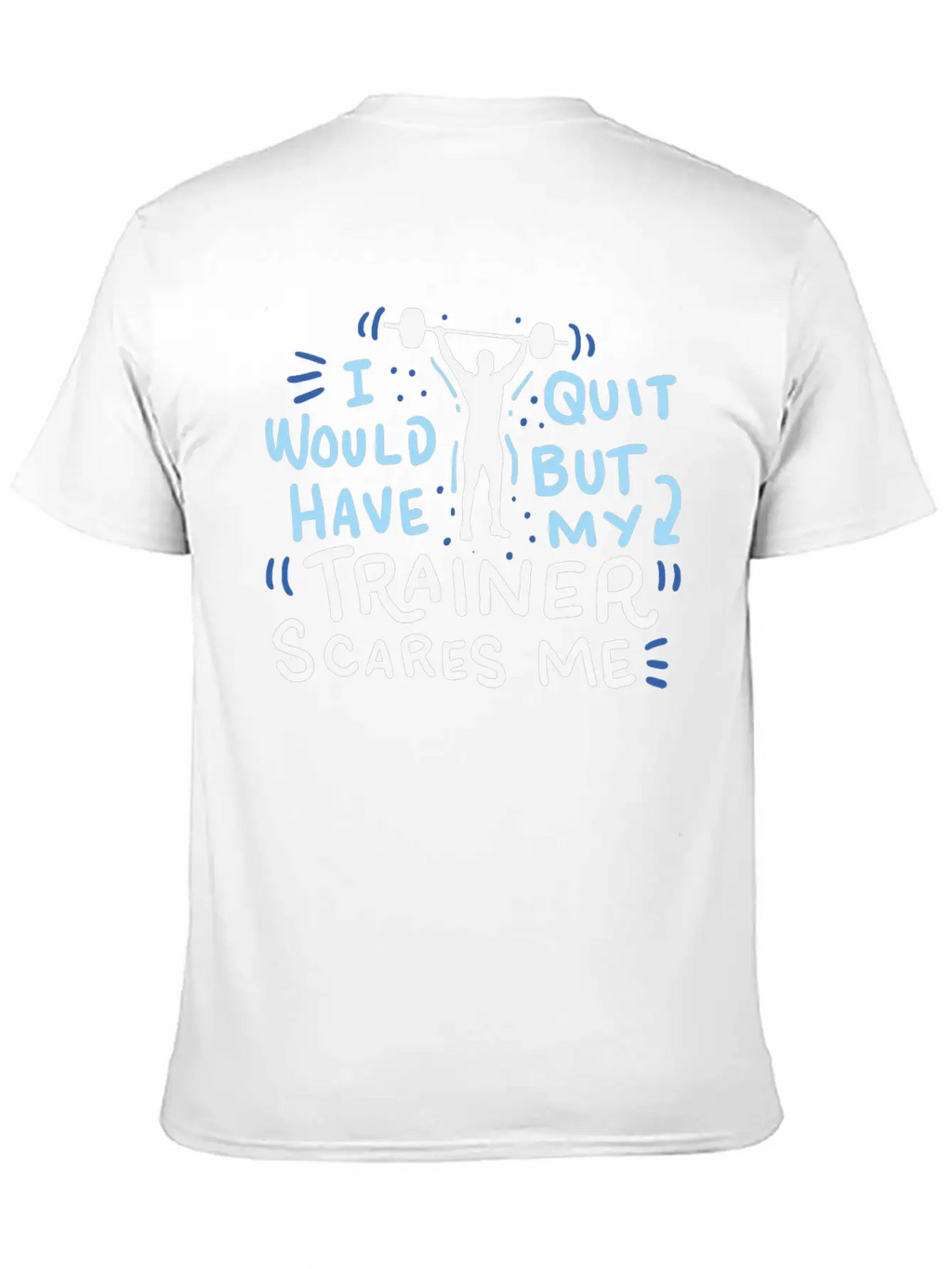 Funny Exercise Gym Workout Personal Trainer Unisex Short Sleeve Soft Cotton T-Shirt – Casual Everyday Wear