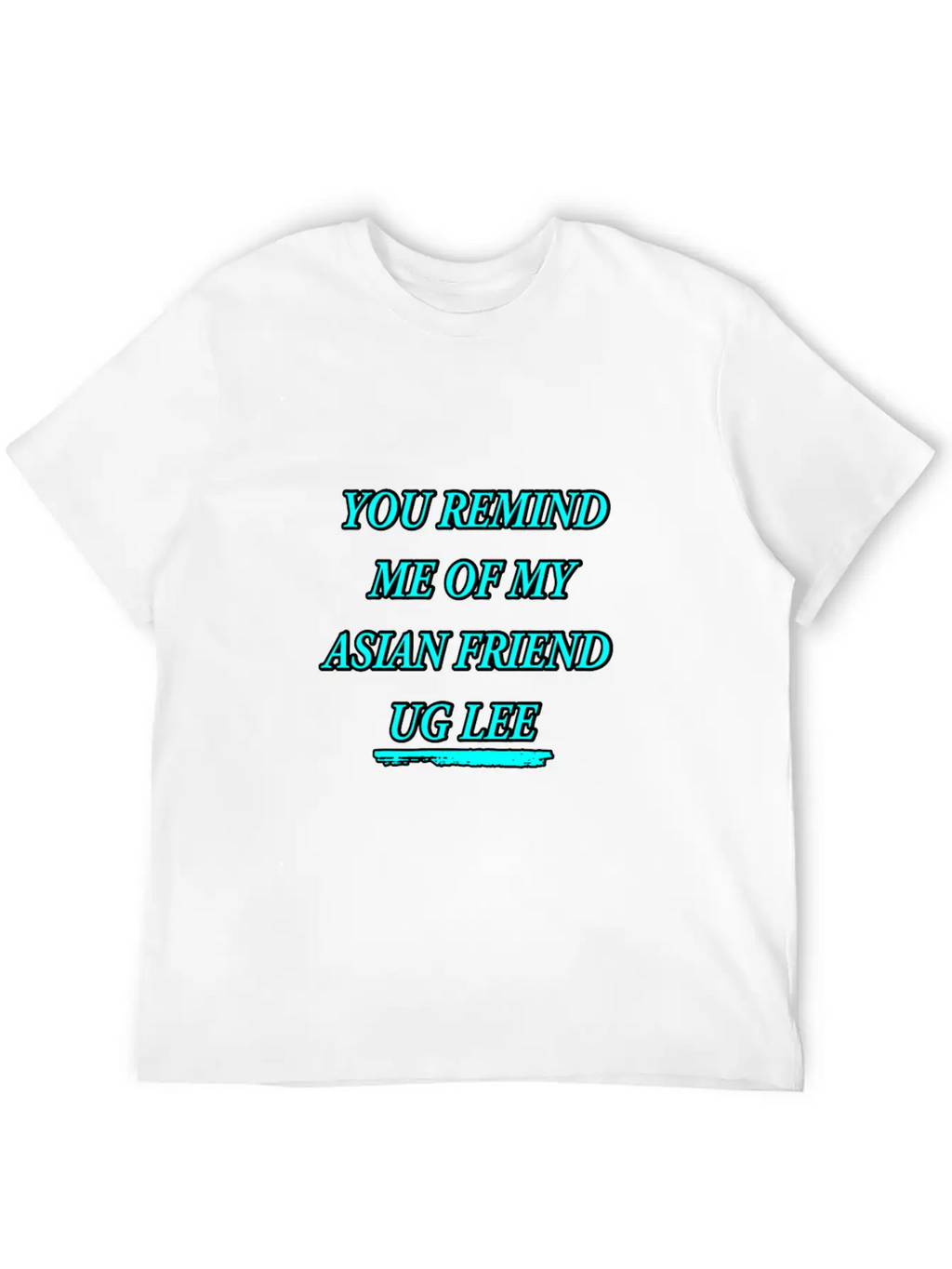 FUNNY For Asians "You Look UG LEE" Essential Cotton Tee For Daily Outfits – Unisex Style