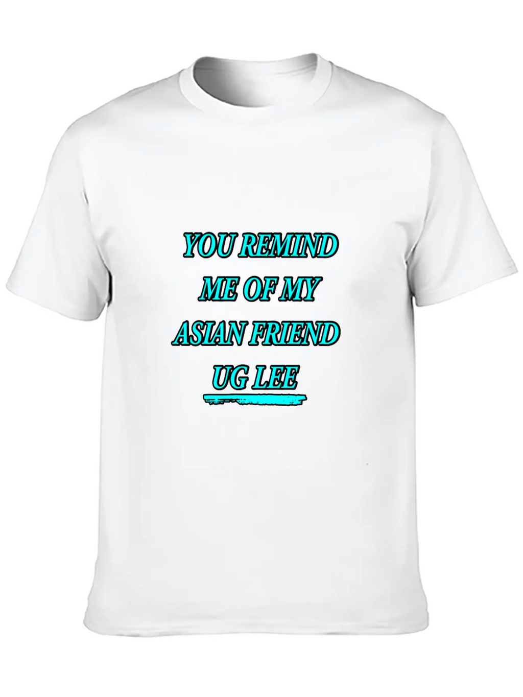 FUNNY For Asians "You Look UG LEE" Essential Cotton Tee For Daily Outfits – Unisex Style