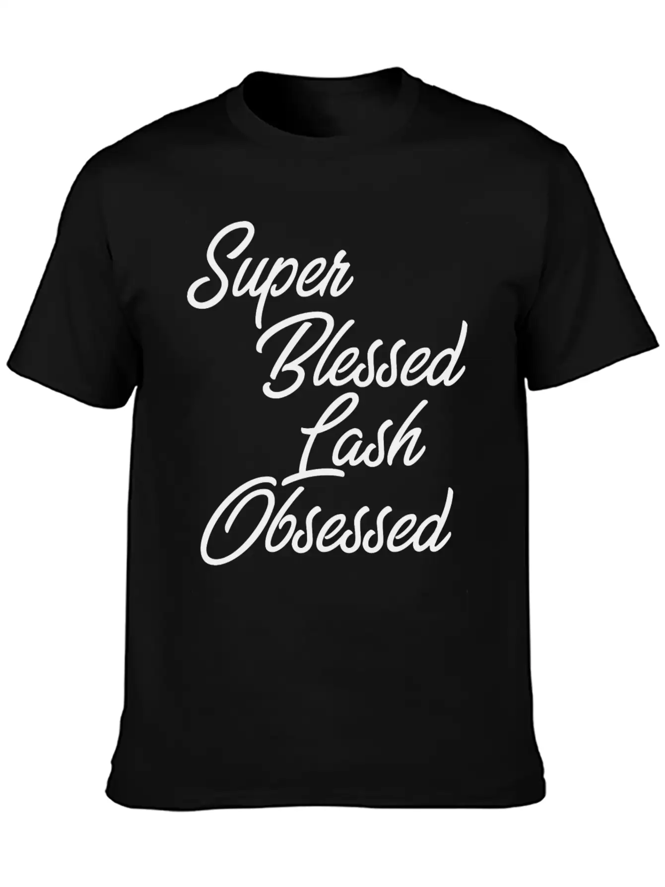 Funny Makeup - Super Blessed Lash Obsessed - Humor Unisex Short Sleeve Soft Cotton T-Shirt – Casual Everyday Wear