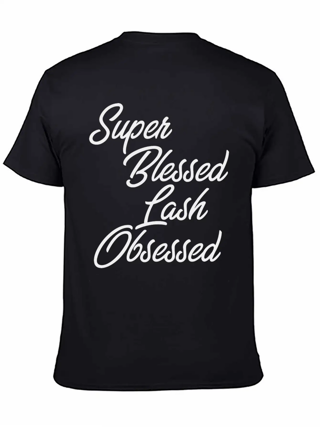 Funny Makeup - Super Blessed Lash Obsessed - Humor Unisex Short Sleeve Soft Cotton T-Shirt – Casual Everyday Wear
