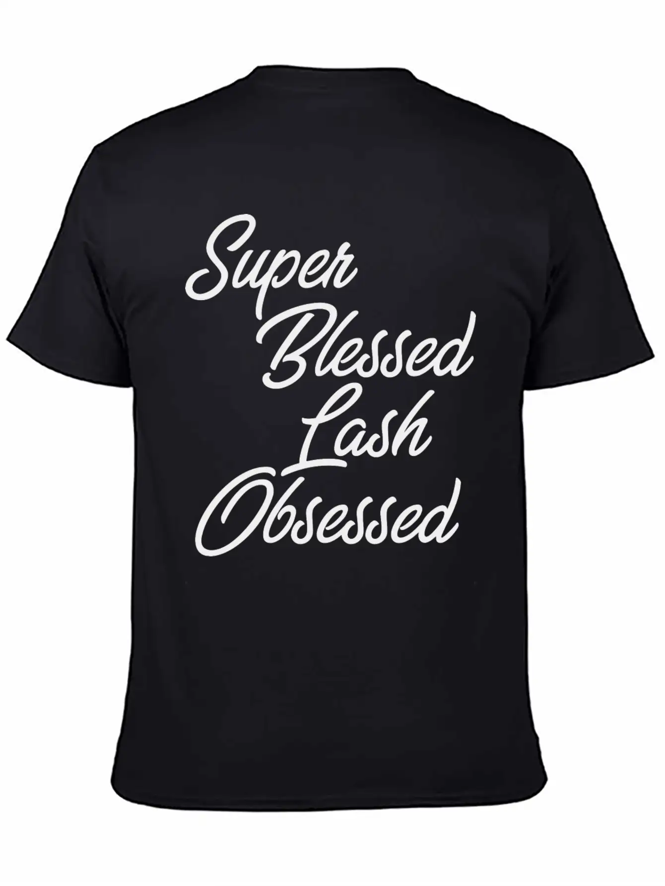 Funny Makeup - Super Blessed Lash Obsessed - Humor Unisex Short Sleeve Soft Cotton T-Shirt – Casual Everyday Wear