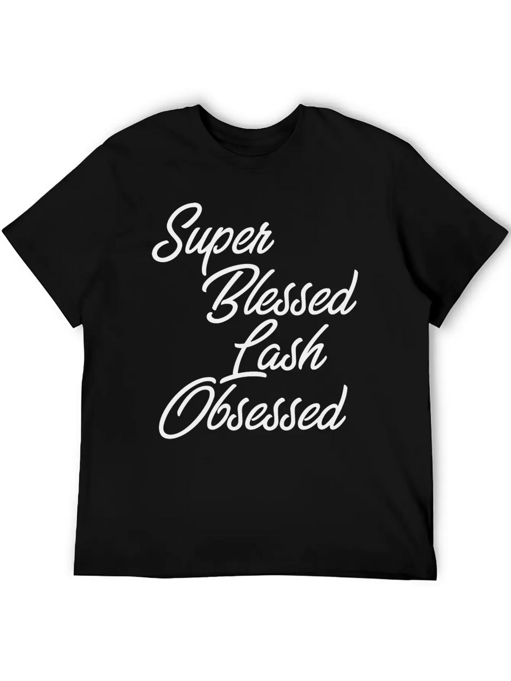 Funny Makeup - Super Blessed Lash Obsessed - Humor Unisex Short Sleeve Soft Cotton T-Shirt – Casual Everyday Wear