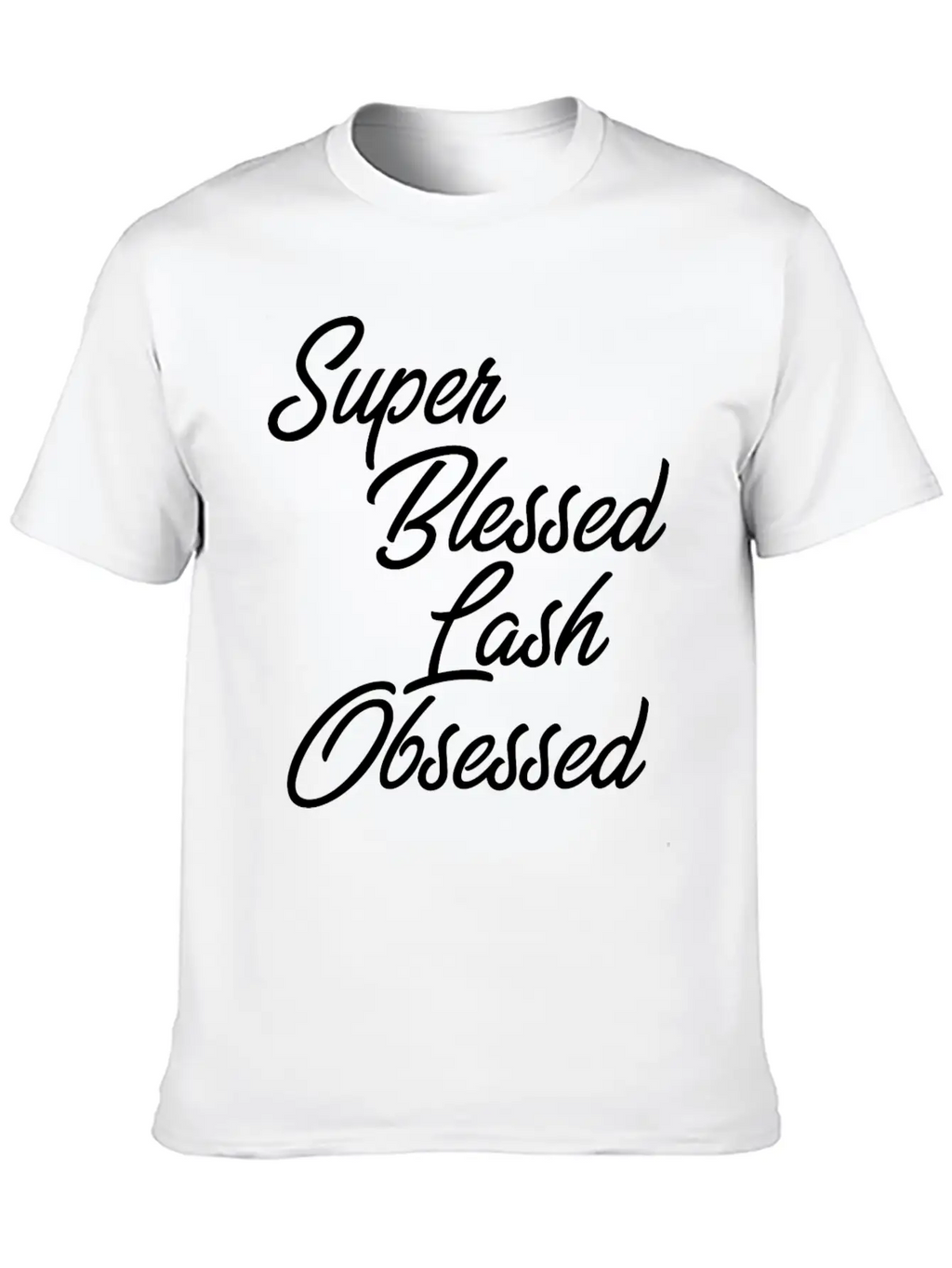 Funny Makeup - Super Blessed Lash Obsessed - Humor Unisex Short Sleeve Soft Cotton T-Shirt – Casual Everyday Wear