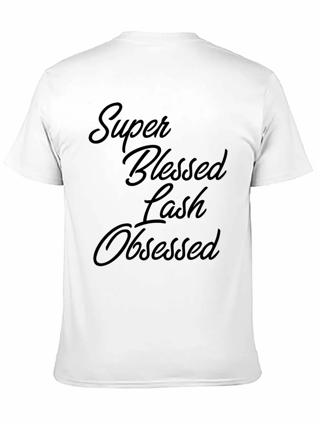 Funny Makeup - Super Blessed Lash Obsessed - Humor Unisex Short Sleeve Soft Cotton T-Shirt – Casual Everyday Wear