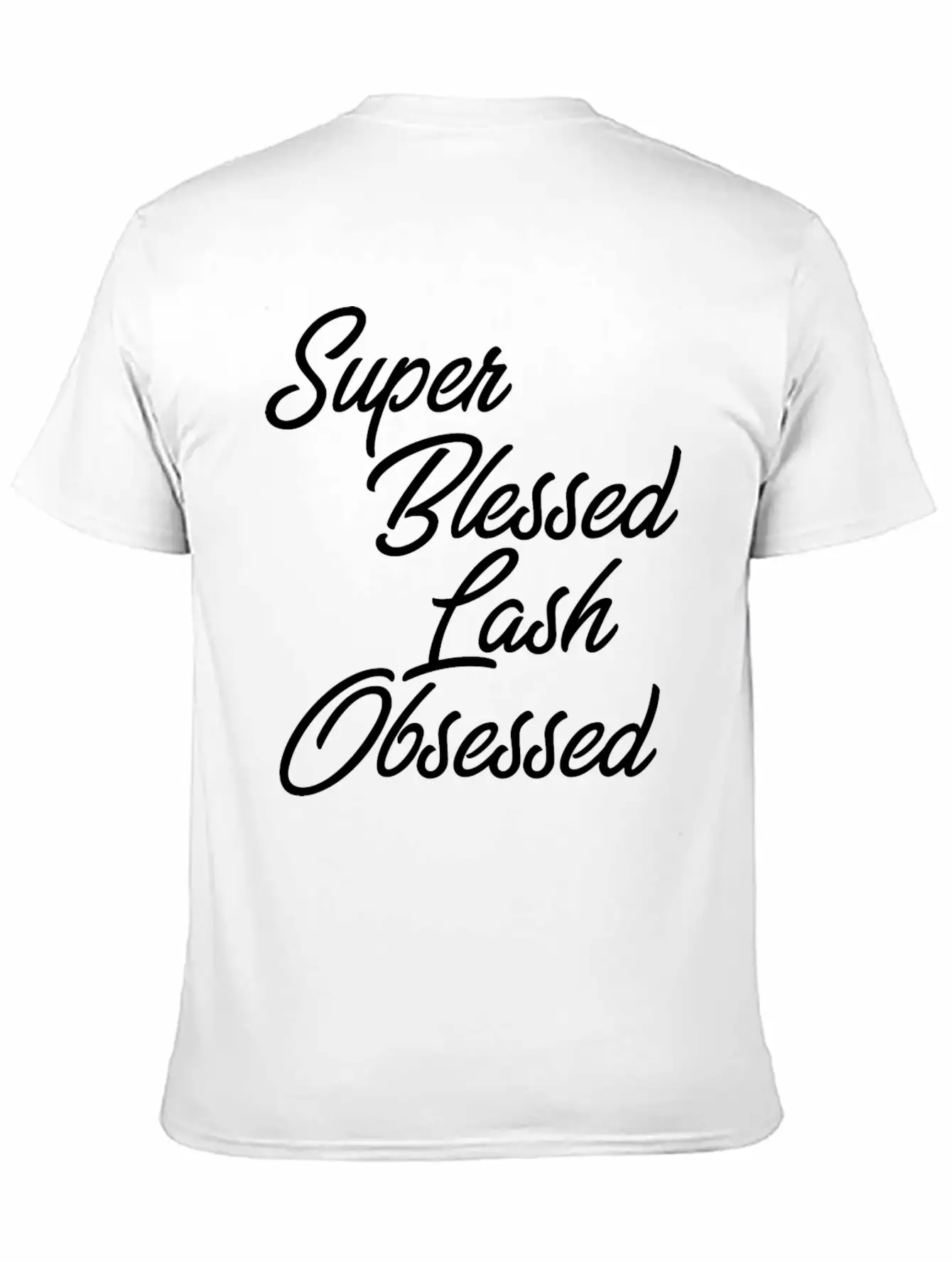 Funny Makeup - Super Blessed Lash Obsessed - Humor Unisex Short Sleeve Soft Cotton T-Shirt – Casual Everyday Wear
