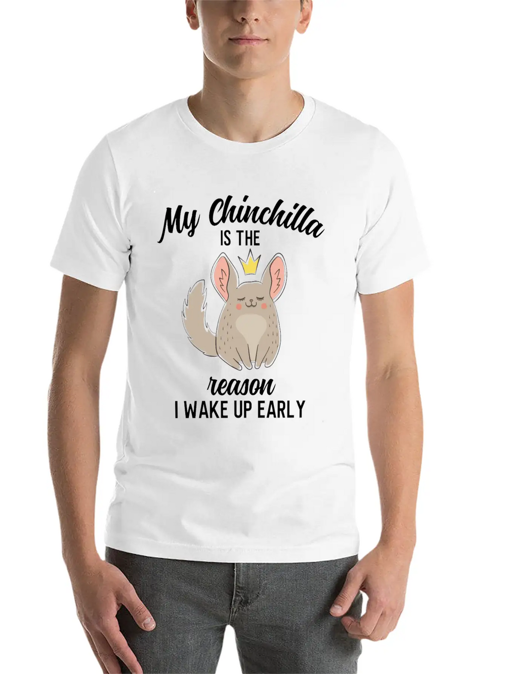 Funny My Chinchilla Is The Reason I Wake Up Early Unisex Short Sleeve Soft Cotton T-Shirt – Casual Everyday Wear
