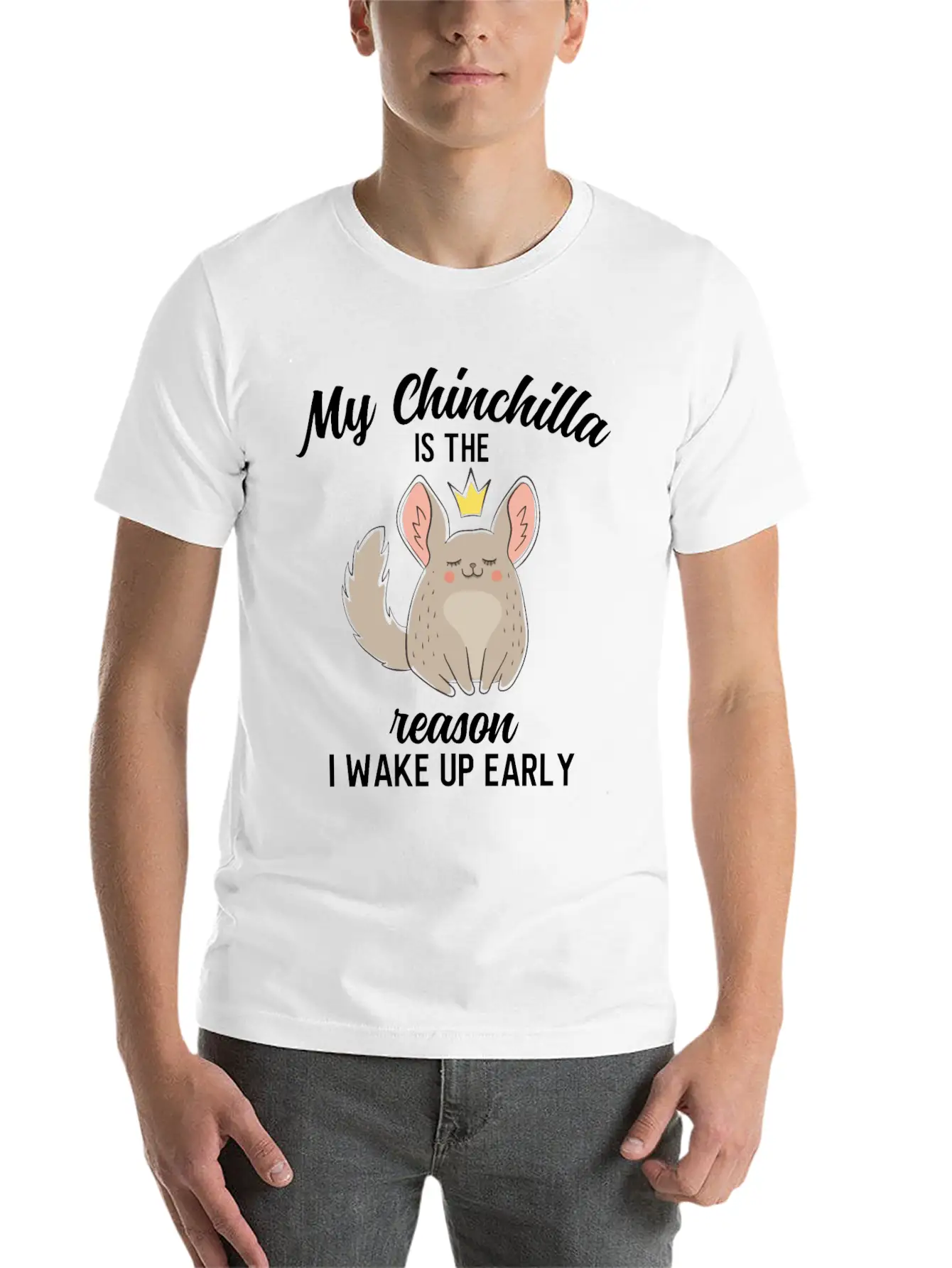 Funny My Chinchilla Is The Reason I Wake Up Early Unisex Short Sleeve Soft Cotton T-Shirt – Casual Everyday Wear