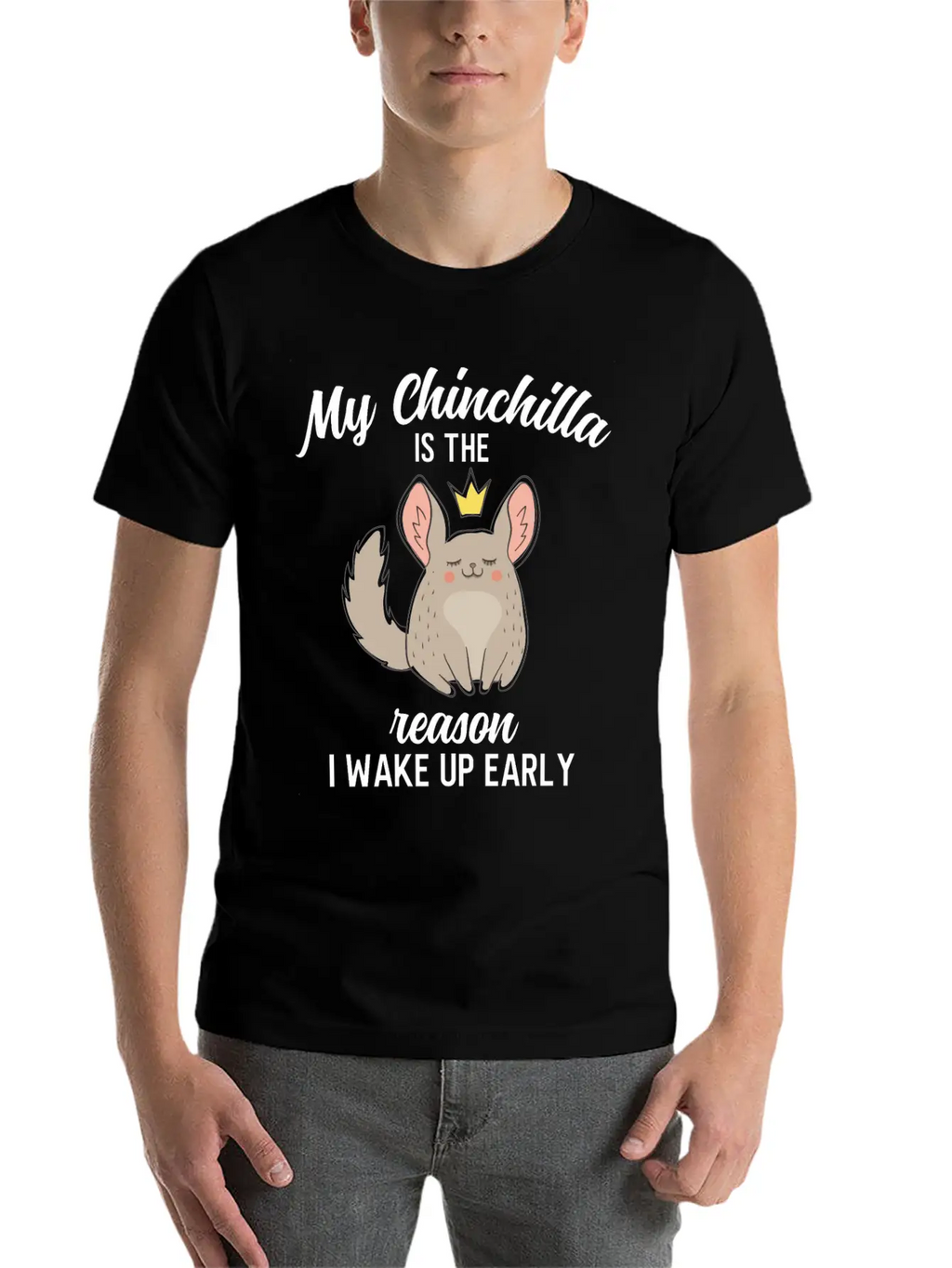 Funny My Chinchilla Is The Reason I Wake Up Early Unisex Short Sleeve Soft Cotton T-Shirt – Casual Everyday Wear