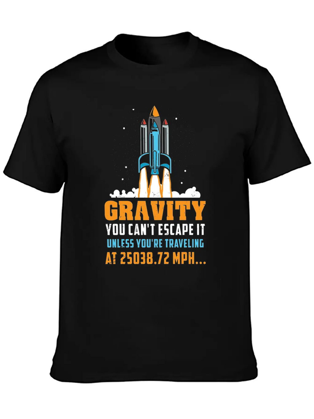 Funny Space Rocket Science Gravity Escape Gift Unisex Short Sleeve Soft Cotton T-Shirt – Casual Everyday Wear