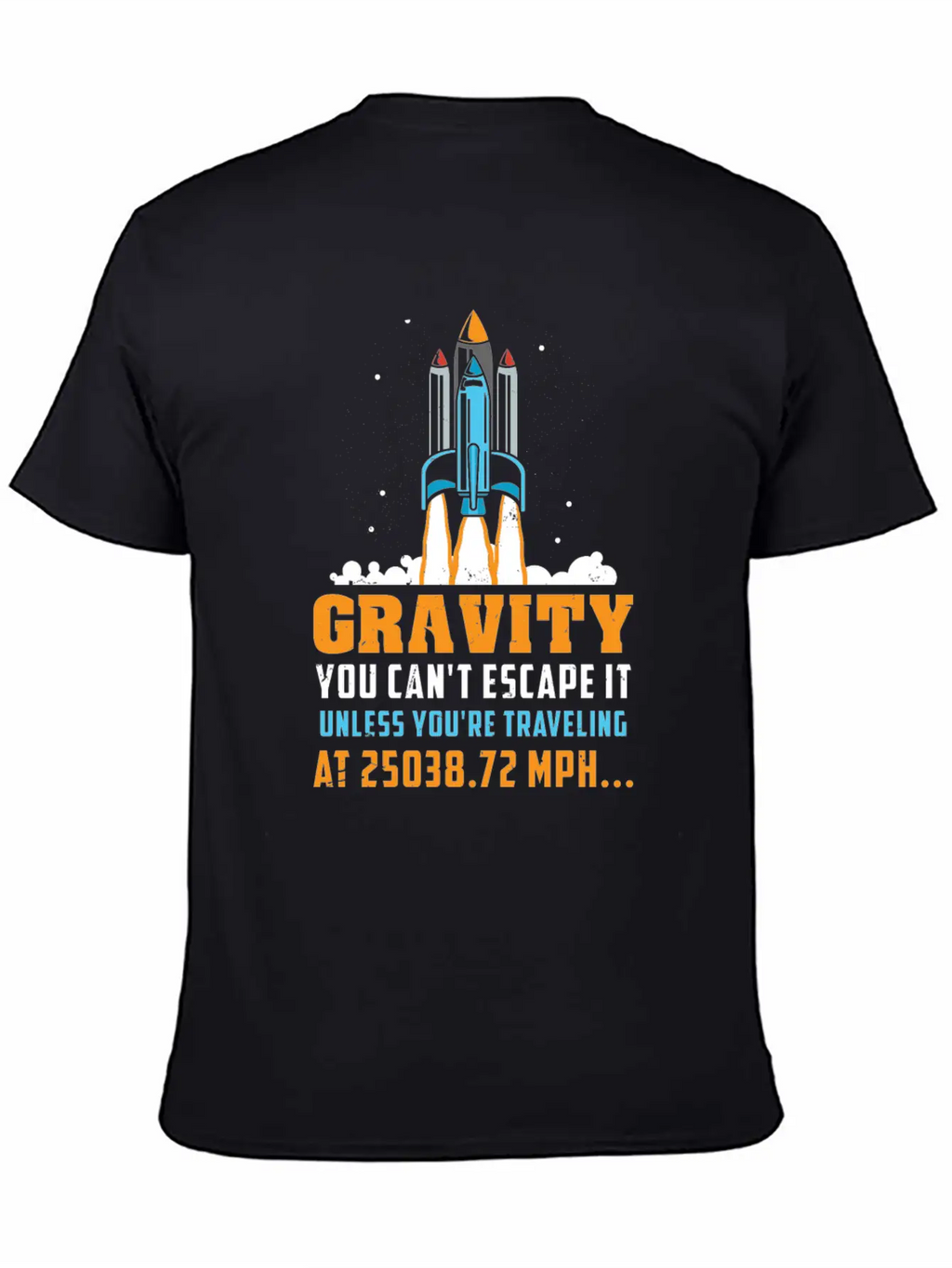Funny Space Rocket Science Gravity Escape Gift Unisex Short Sleeve Soft Cotton T-Shirt – Casual Everyday Wear