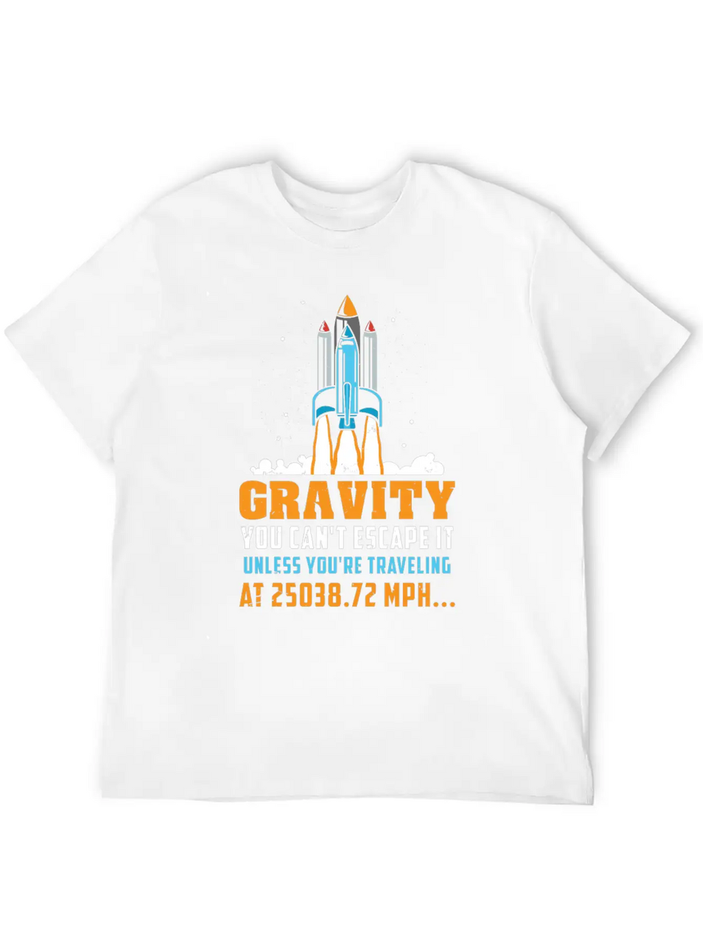 Funny Space Rocket Science Gravity Escape Gift Unisex Short Sleeve Soft Cotton T-Shirt – Casual Everyday Wear