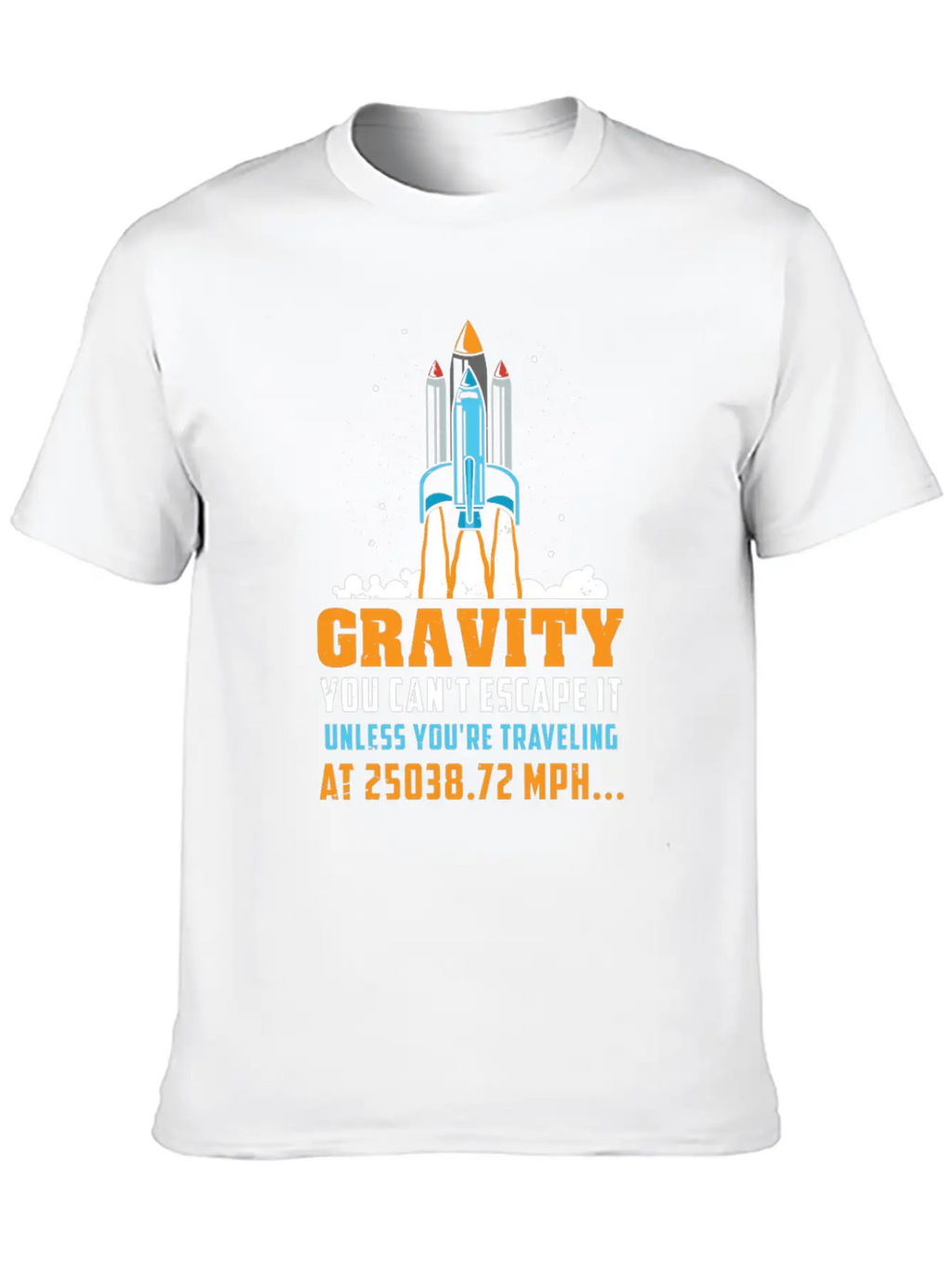 Funny Space Rocket Science Gravity Escape Gift Unisex Short Sleeve Soft Cotton T-Shirt – Casual Everyday Wear