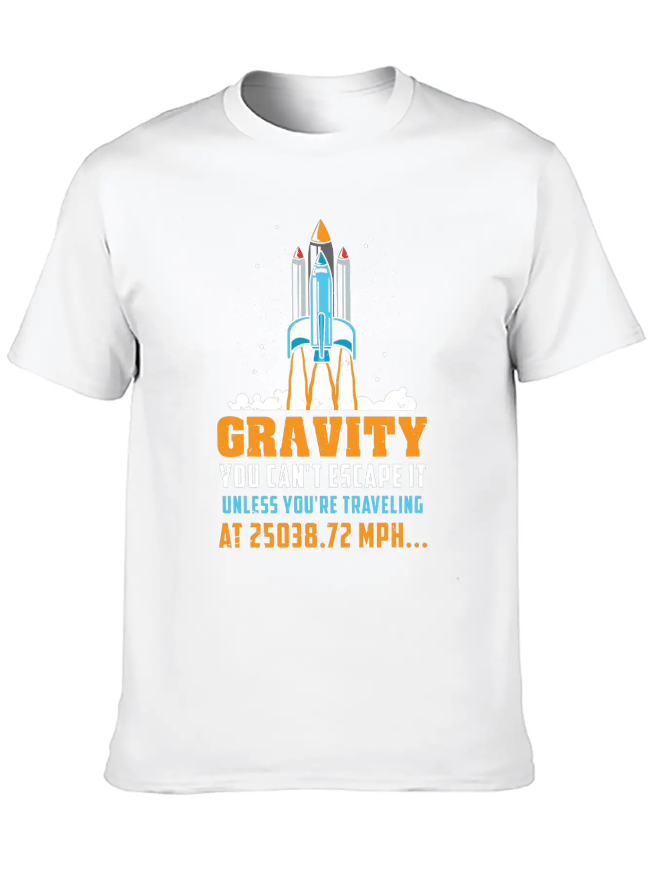 Funny Space Rocket Science Gravity Escape Gift Unisex Short Sleeve Soft Cotton T-Shirt – Casual Everyday Wear