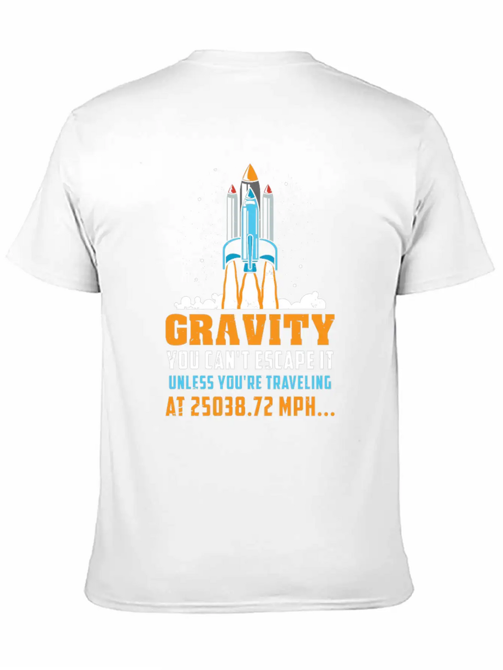 Funny Space Rocket Science Gravity Escape Gift Unisex Short Sleeve Soft Cotton T-Shirt – Casual Everyday Wear