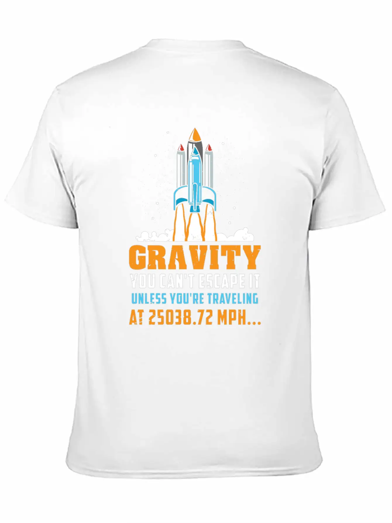 Funny Space Rocket Science Gravity Escape Gift Unisex Short Sleeve Soft Cotton T-Shirt – Casual Everyday Wear