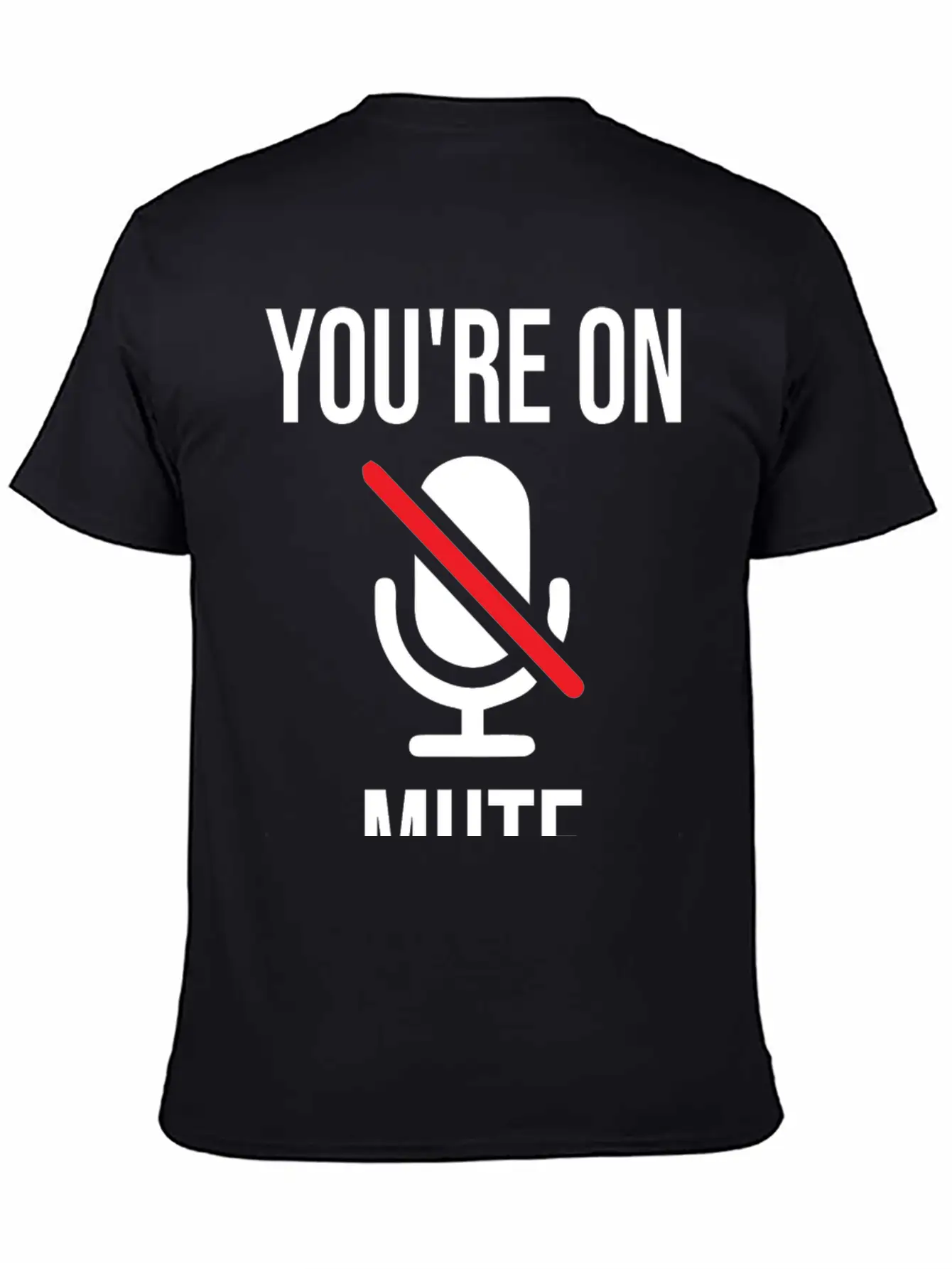 Funny Work From Home, You're On Mute Breathable Soft Cotton T-Shirt – Timeless Casual Look