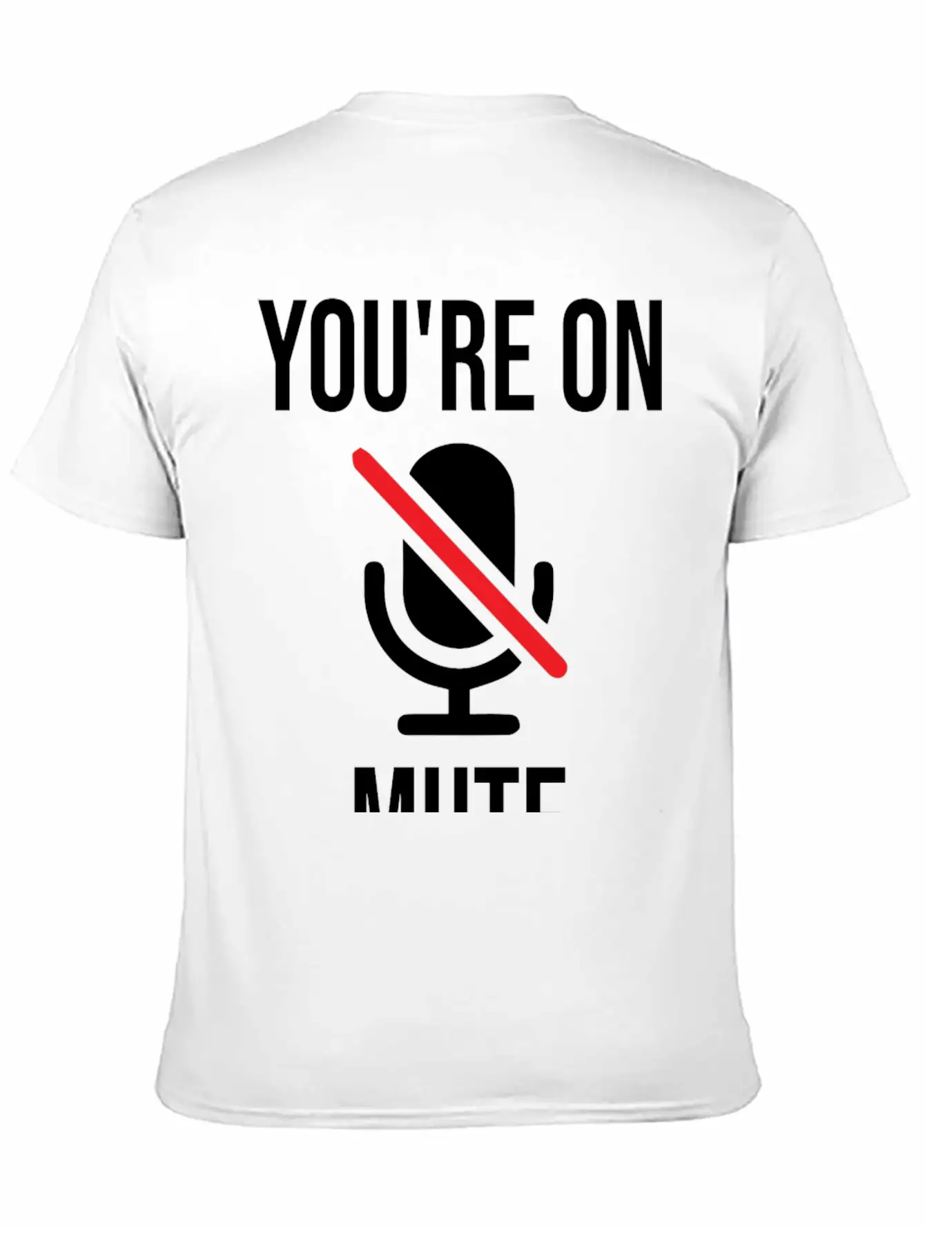 Funny Work From Home, You're On Mute Breathable Soft Cotton T-Shirt – Timeless Casual Look