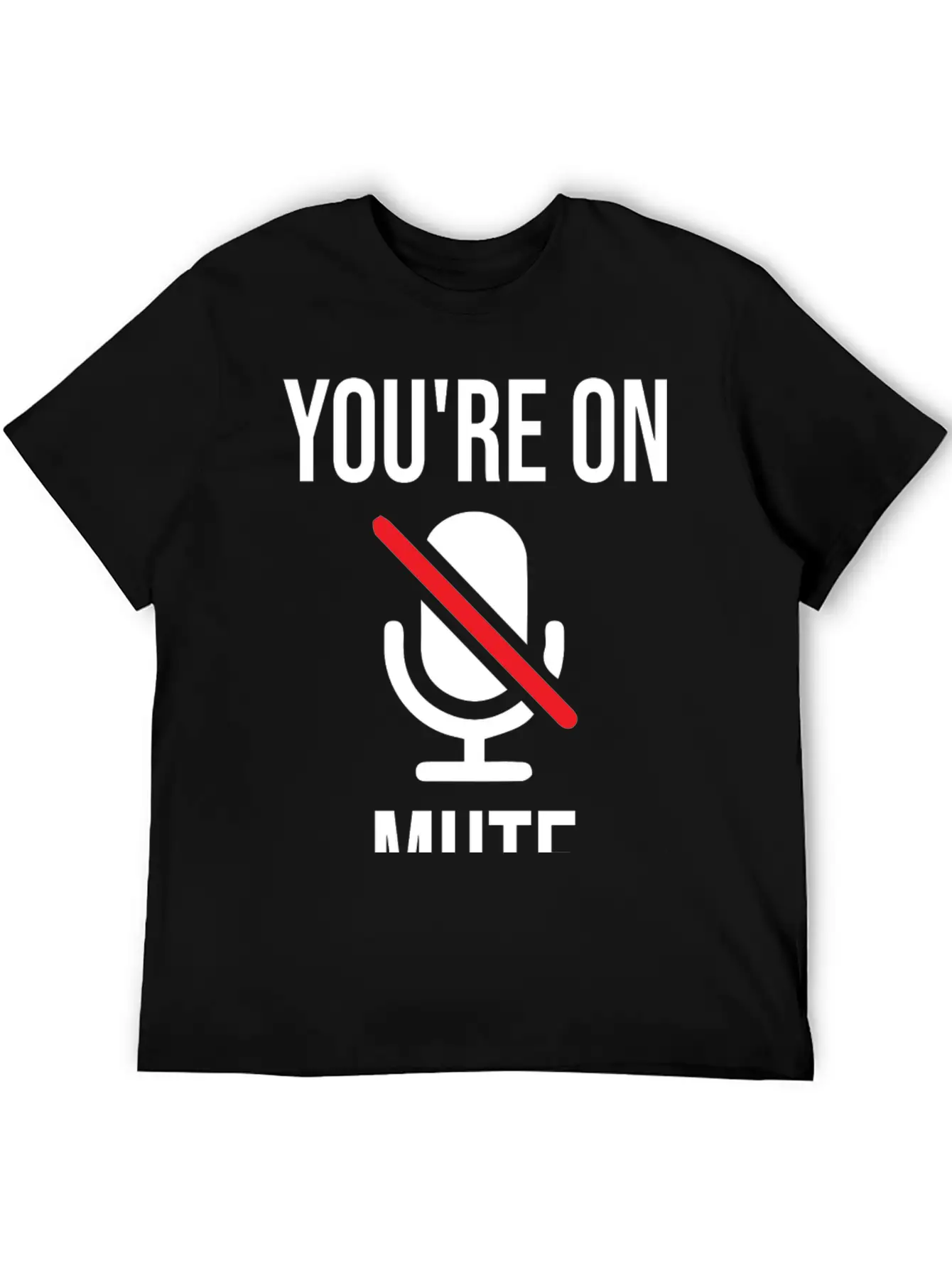 Funny Work From Home, You're On Mute Breathable Soft Cotton T-Shirt – Timeless Casual Look