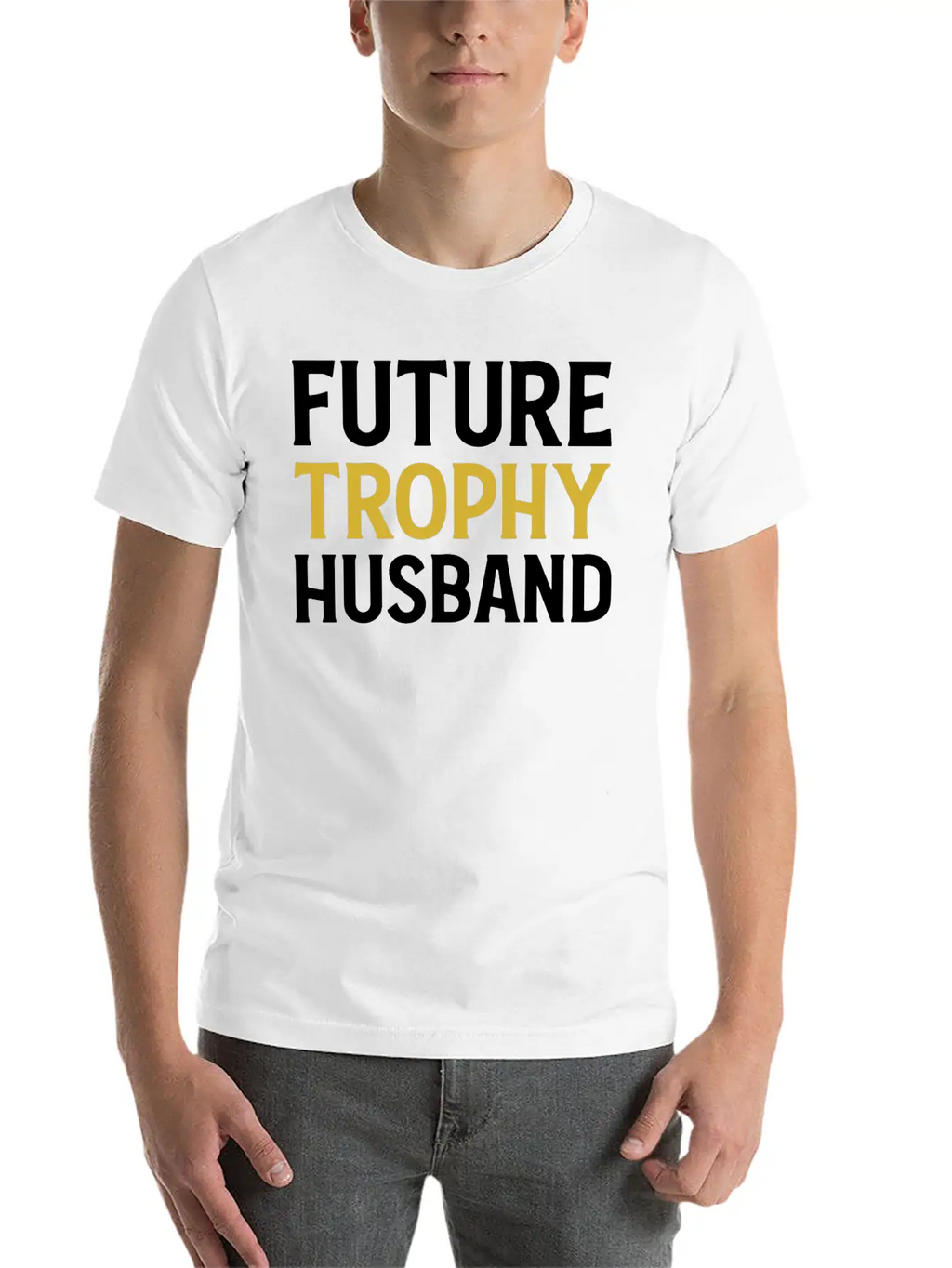 Future Trophy Husband Funny Husband To Be Unisex Short Sleeve Soft Cotton T-Shirt – Casual Everyday Wear