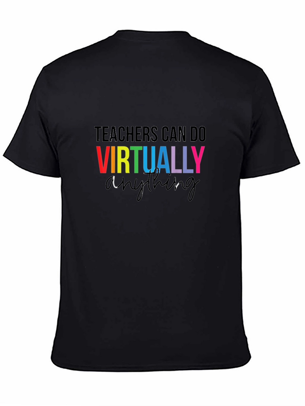 Teachers Can Do Virtually Anything T-Shirt
