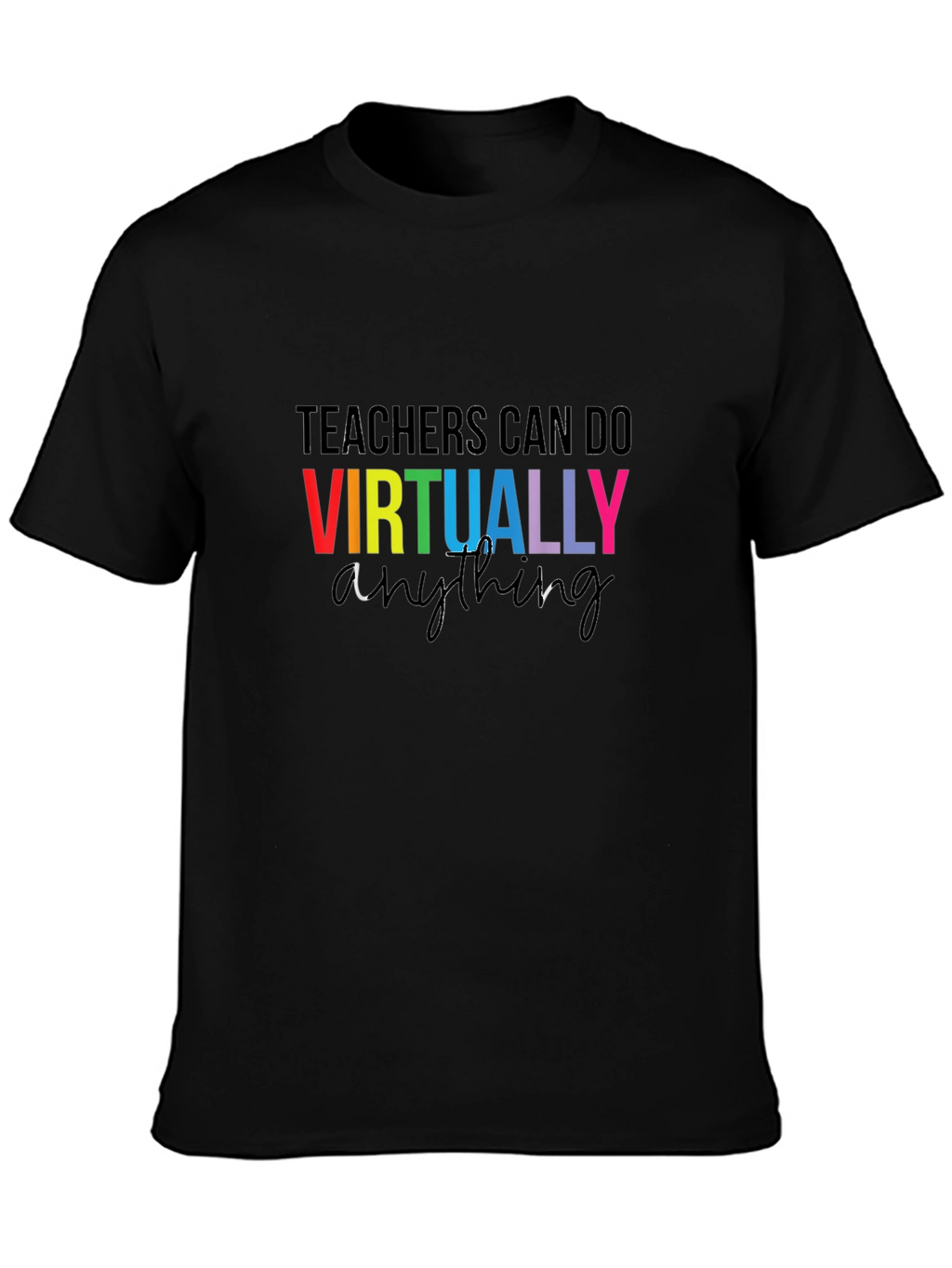 Teachers Can Do Virtually Anything T-Shirt