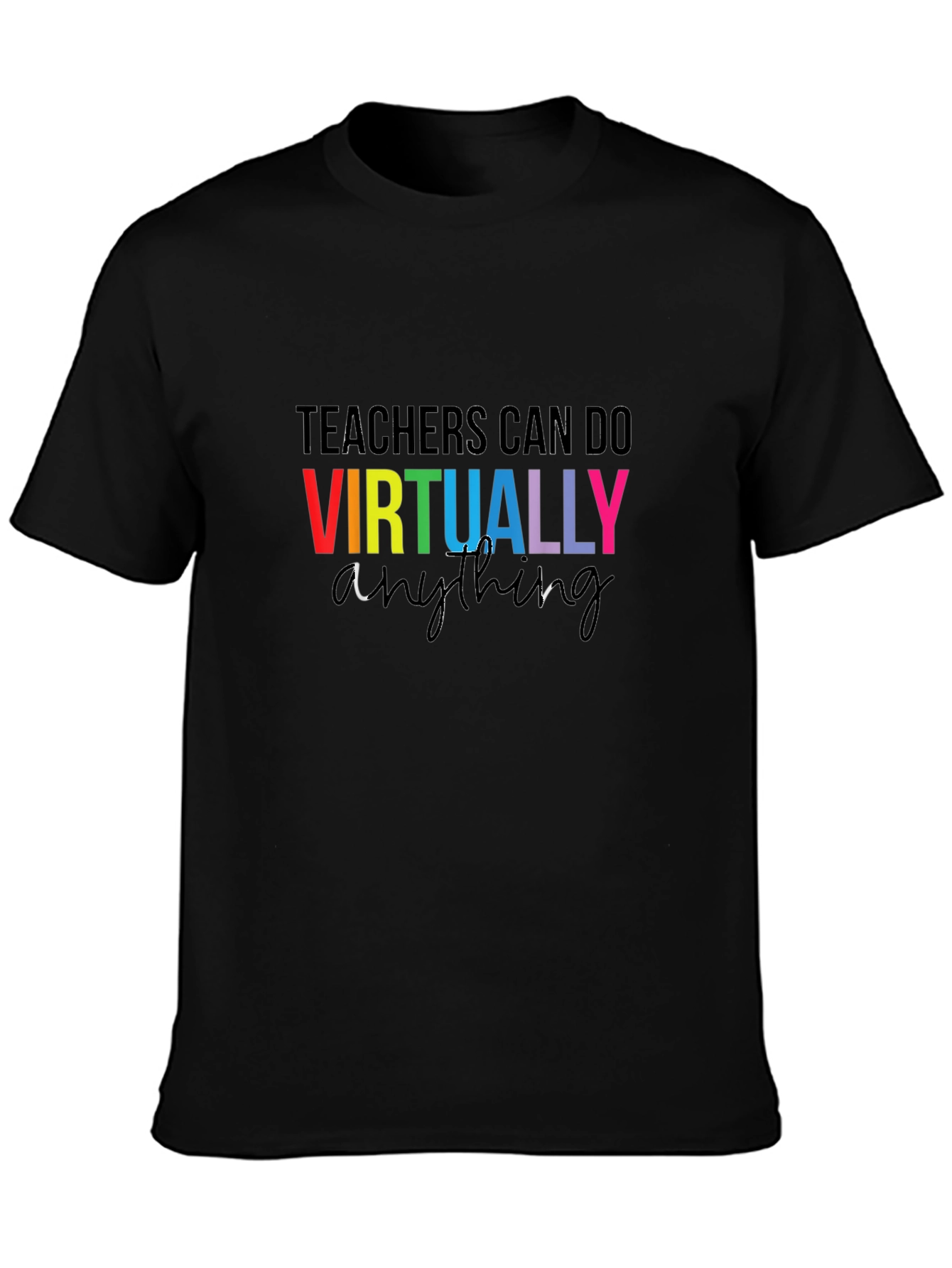 Teachers Can Do Virtually Anything T-Shirt