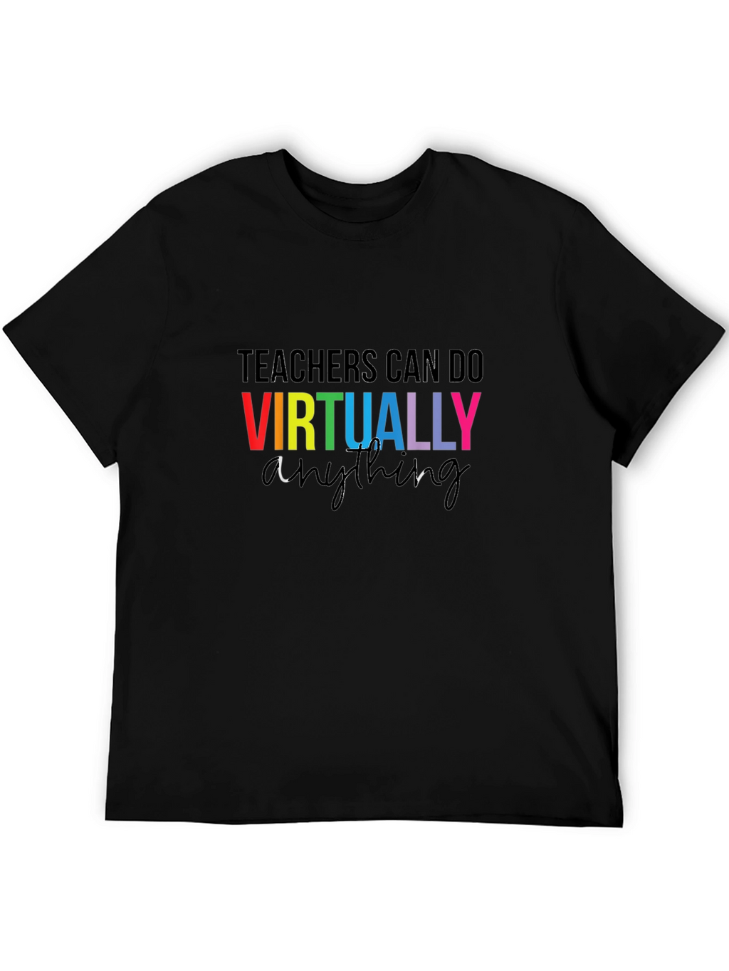 Teachers Can Do Virtually Anything T-Shirt